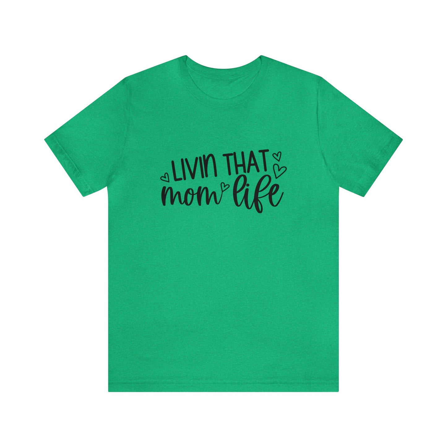 Livin' that Mom life short sleeve tshirt