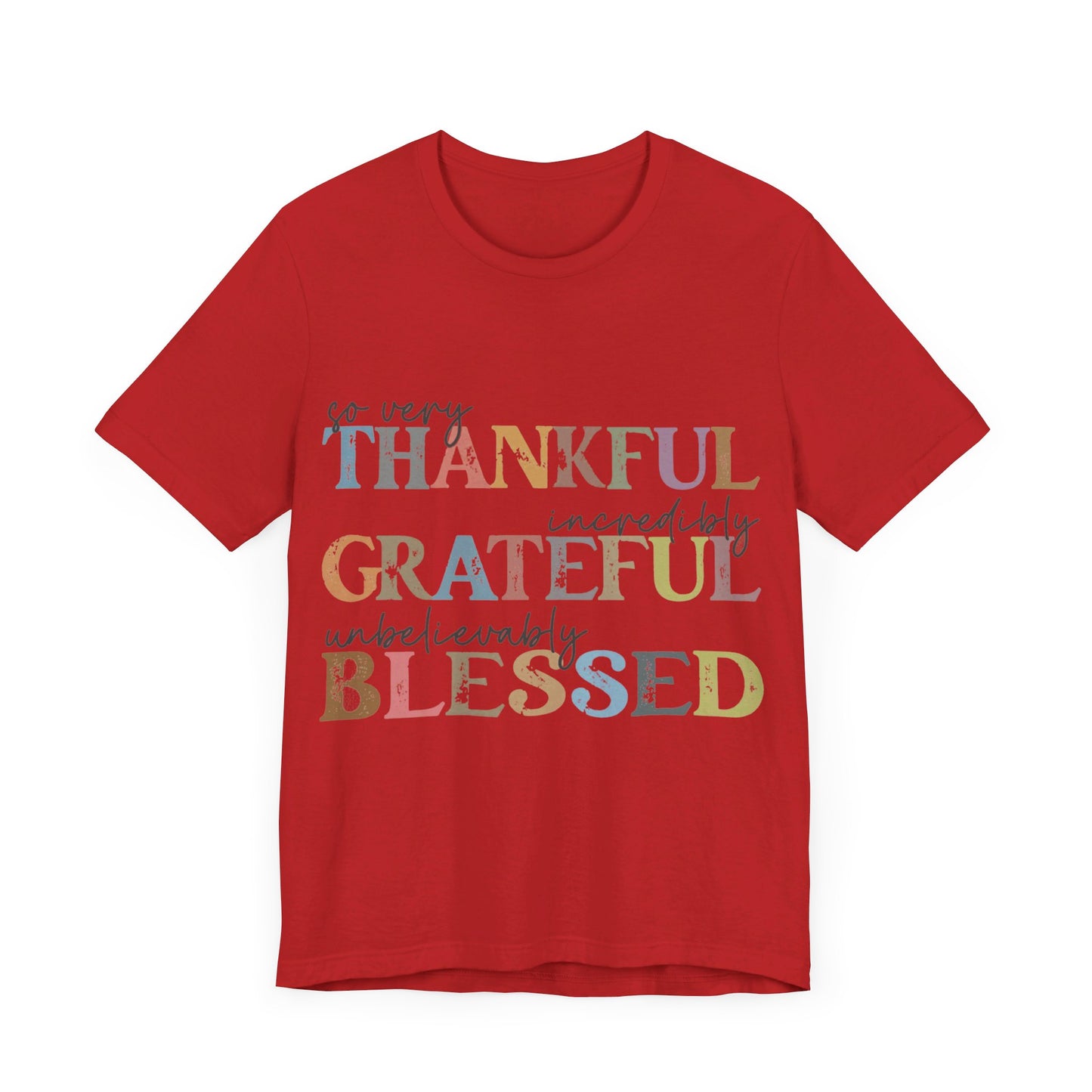 So very Thankful, Incredibly Grateful, Unbelievably Blessed Jersey Short Sleeve Tee