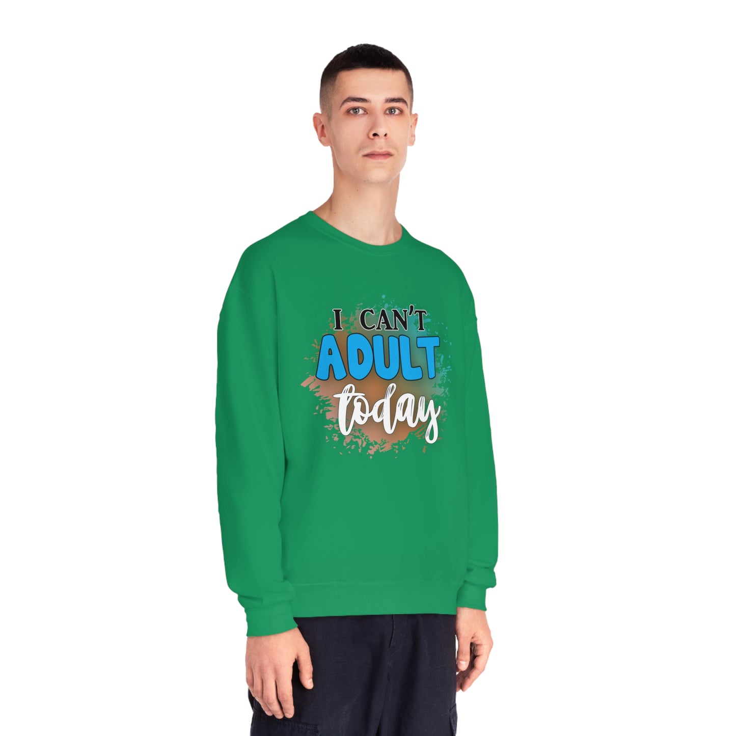I Can't Adult Today Crewneck Sweatshirt