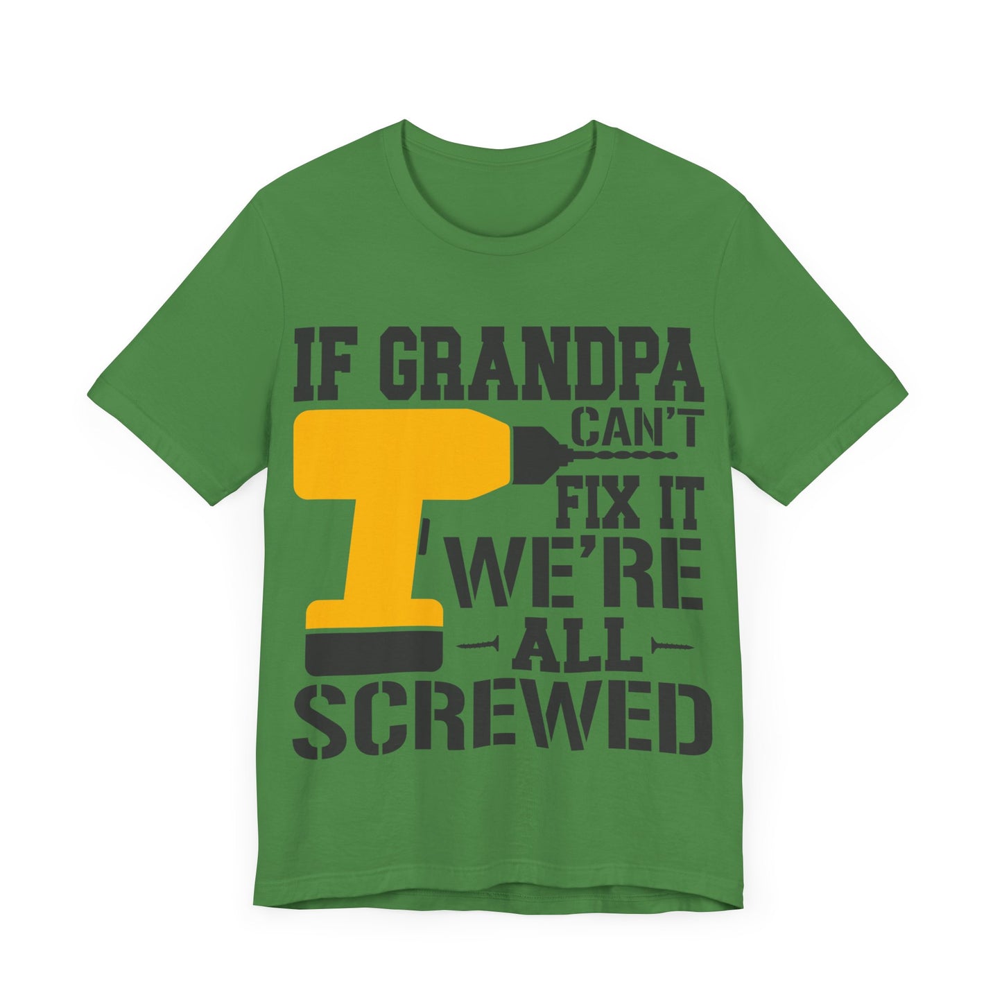 If Grandpa Can't Fix It We're All Screwed Jersey Short Sleeve Tee