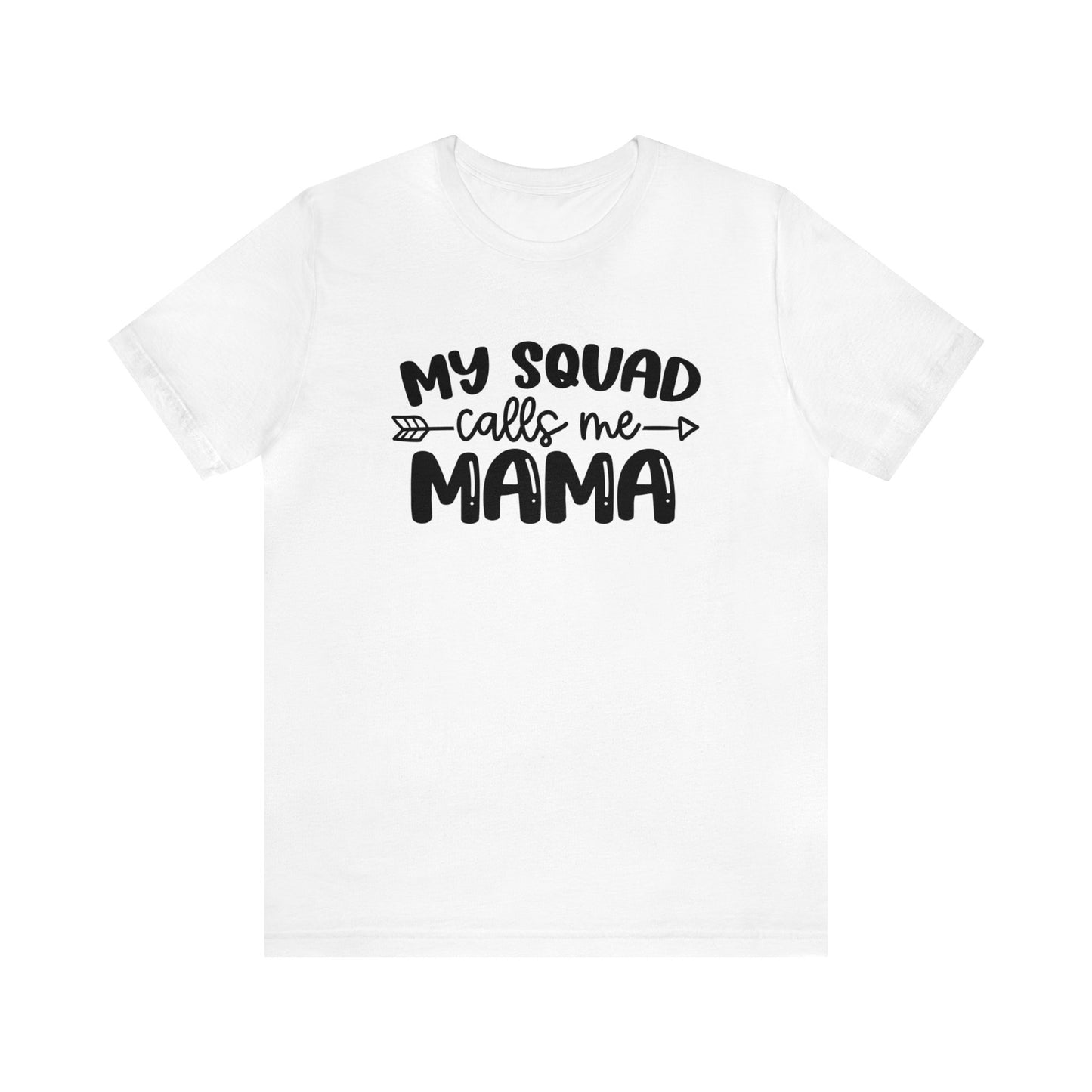 My squad calls me mama short sleeve tshirt