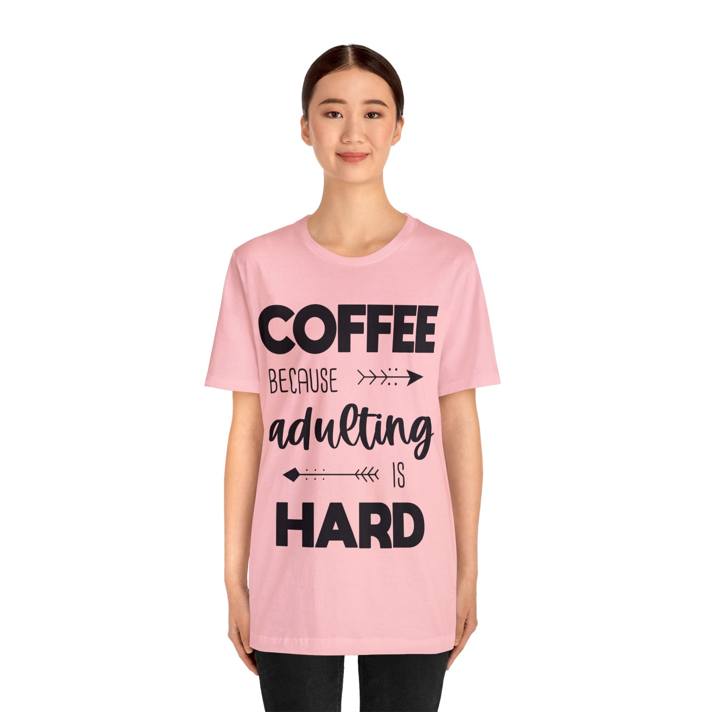 Coffee because Adulting is hard Short sleeve Tshirt