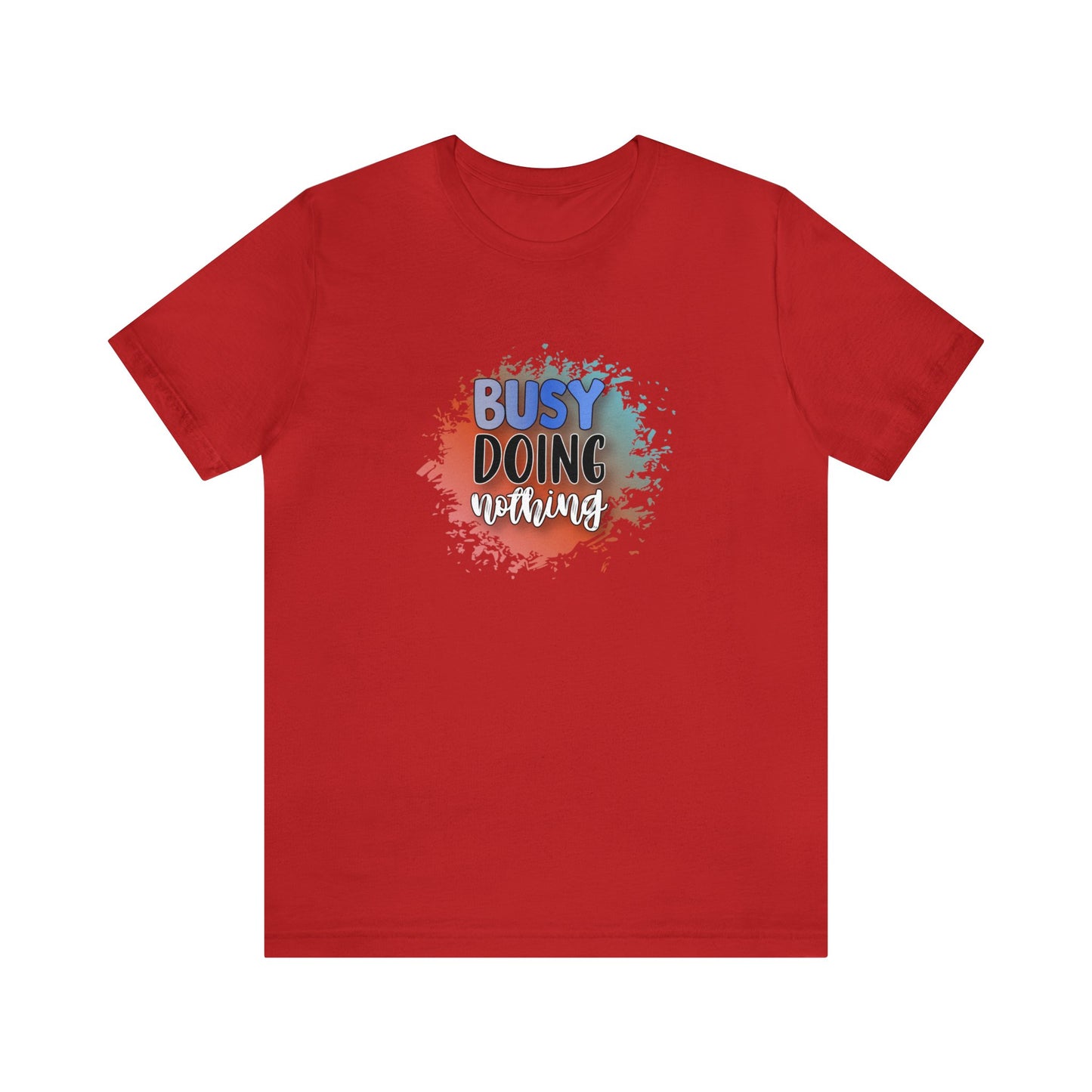 Busy Doing Nothing short sleeve Tshirt