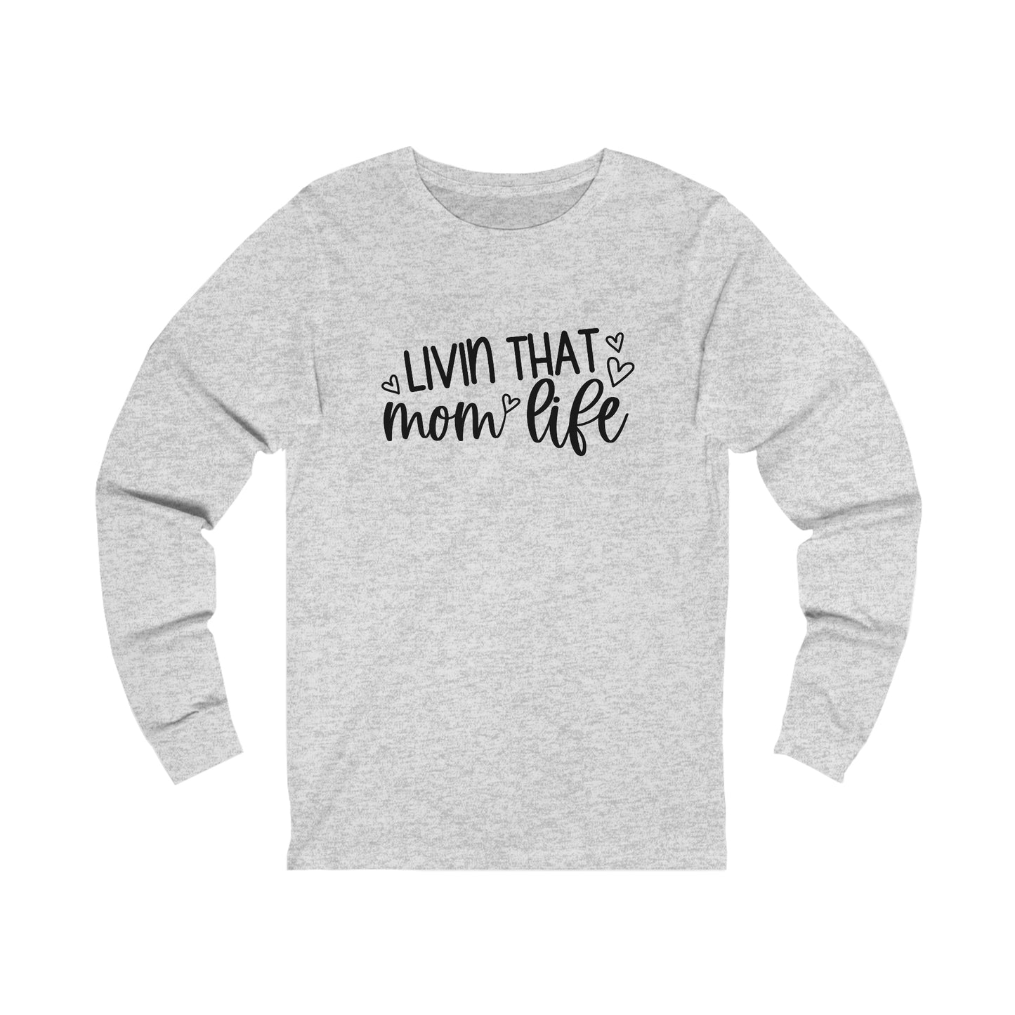 Livin' that Mom life long sleeve tshirt