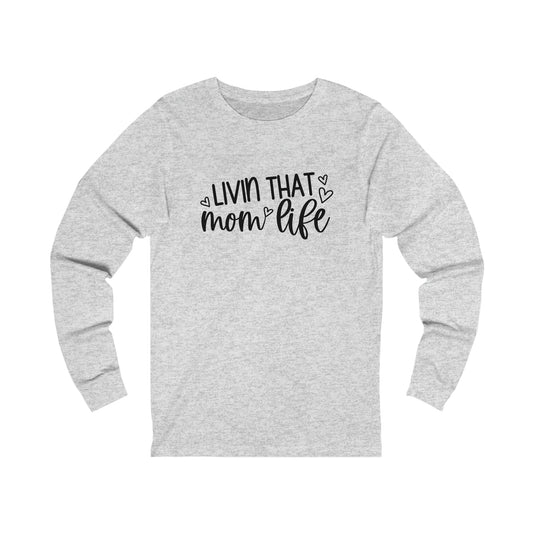 Livin' that Mom life long sleeve tshirt