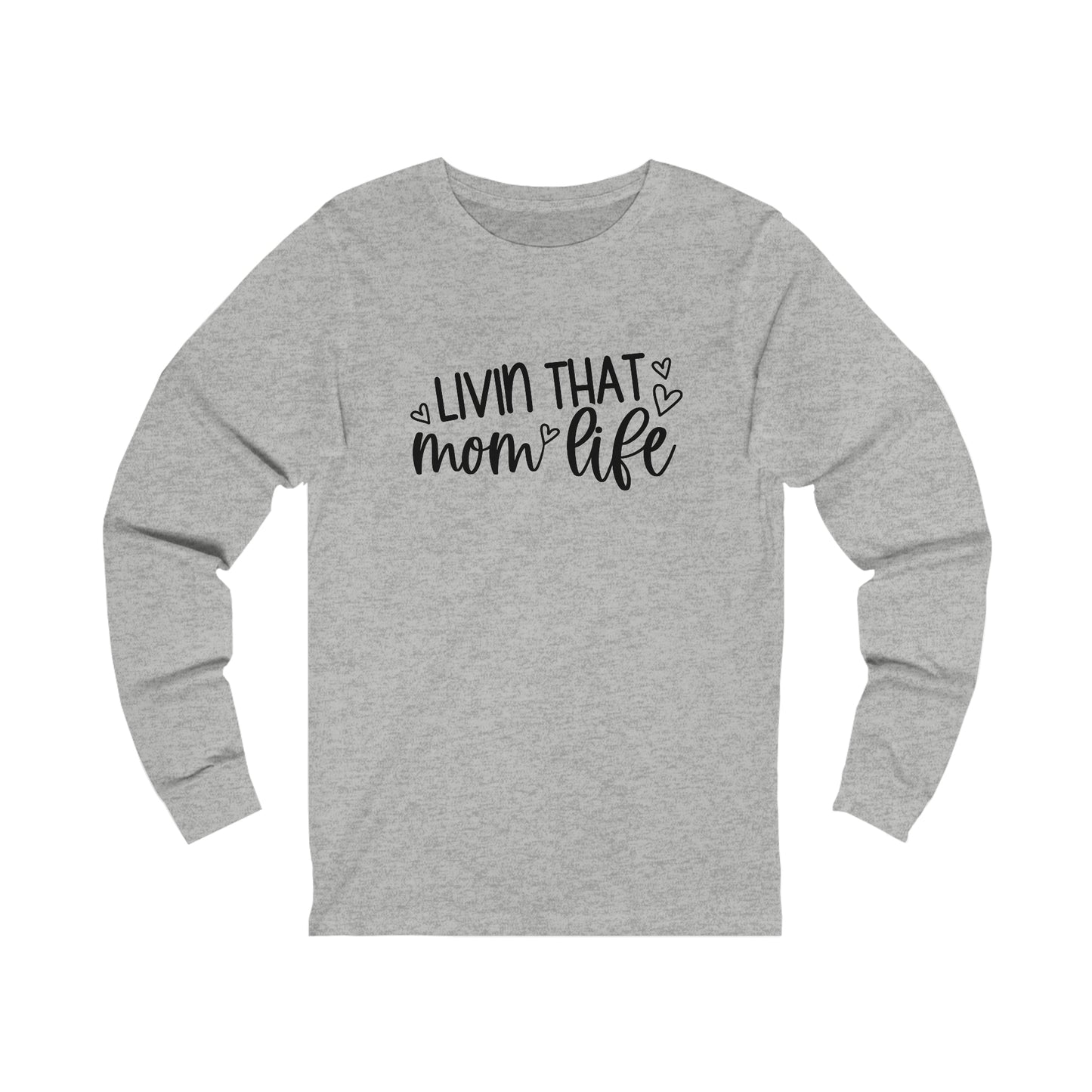 Livin' that Mom life long sleeve tshirt