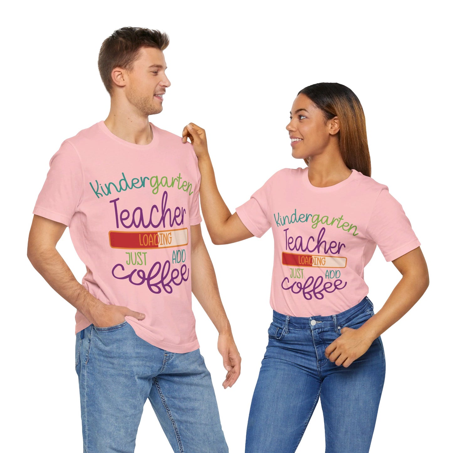 Kindergarten Teacher Loading Just Add Coffee Jersey Short Sleeve Tee
