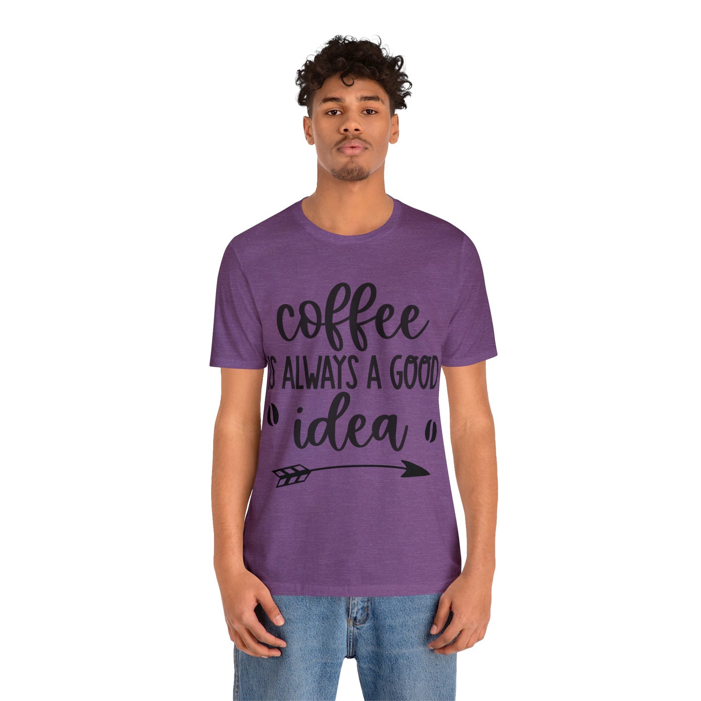 Coffee is always a good idea shirt short sleeve Tshirt