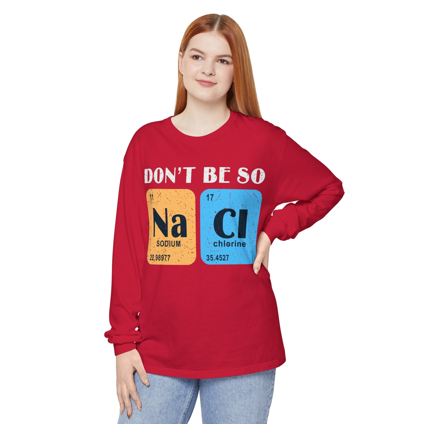 Don't Bes Salty (NaCl) Long Sleeve T-Shirt
