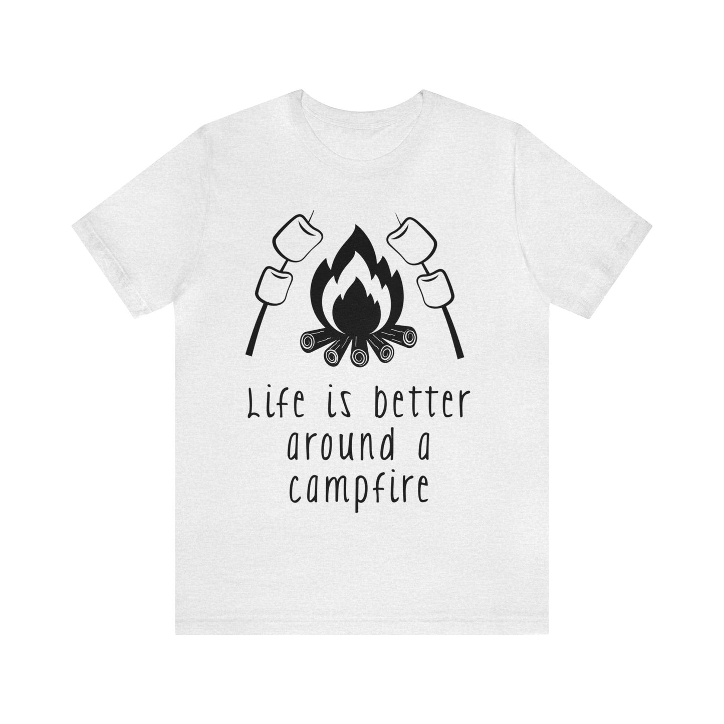 Life is Better around a Campfire Short Sleeve Tshirt