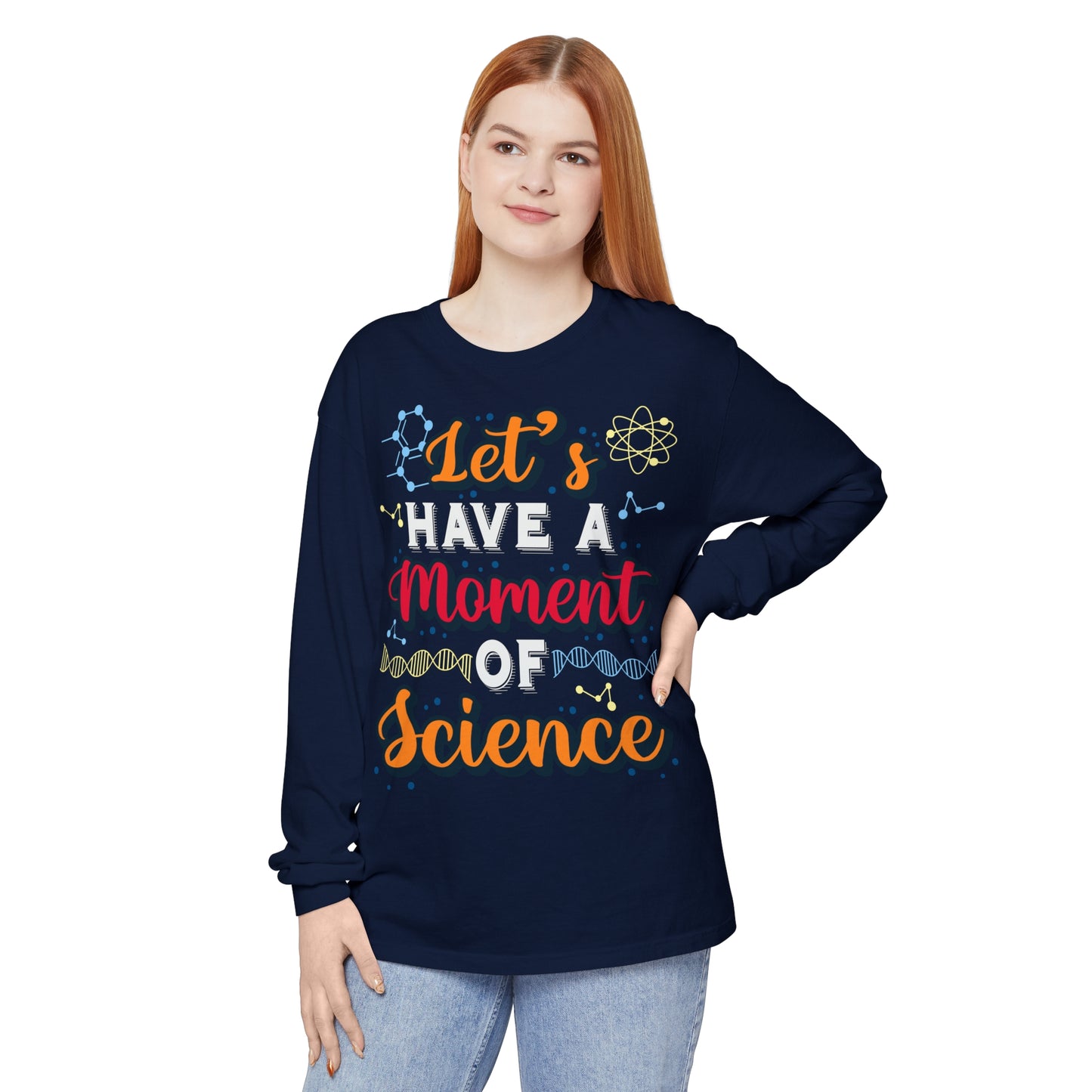 Let's Have a Moment of Science Long Sleeve T-Shirt