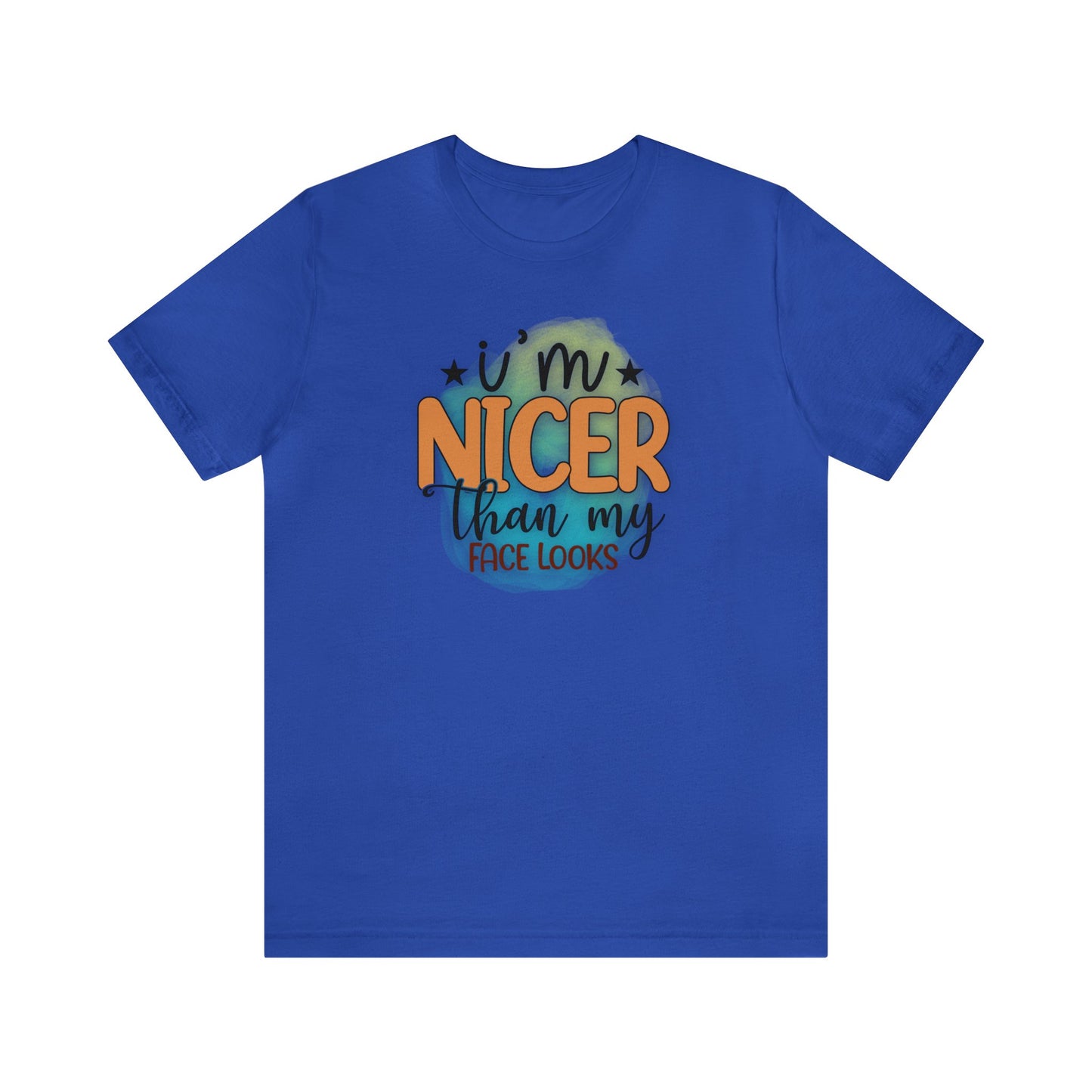 I'm nicer than my face looks short sleeve Tshirt