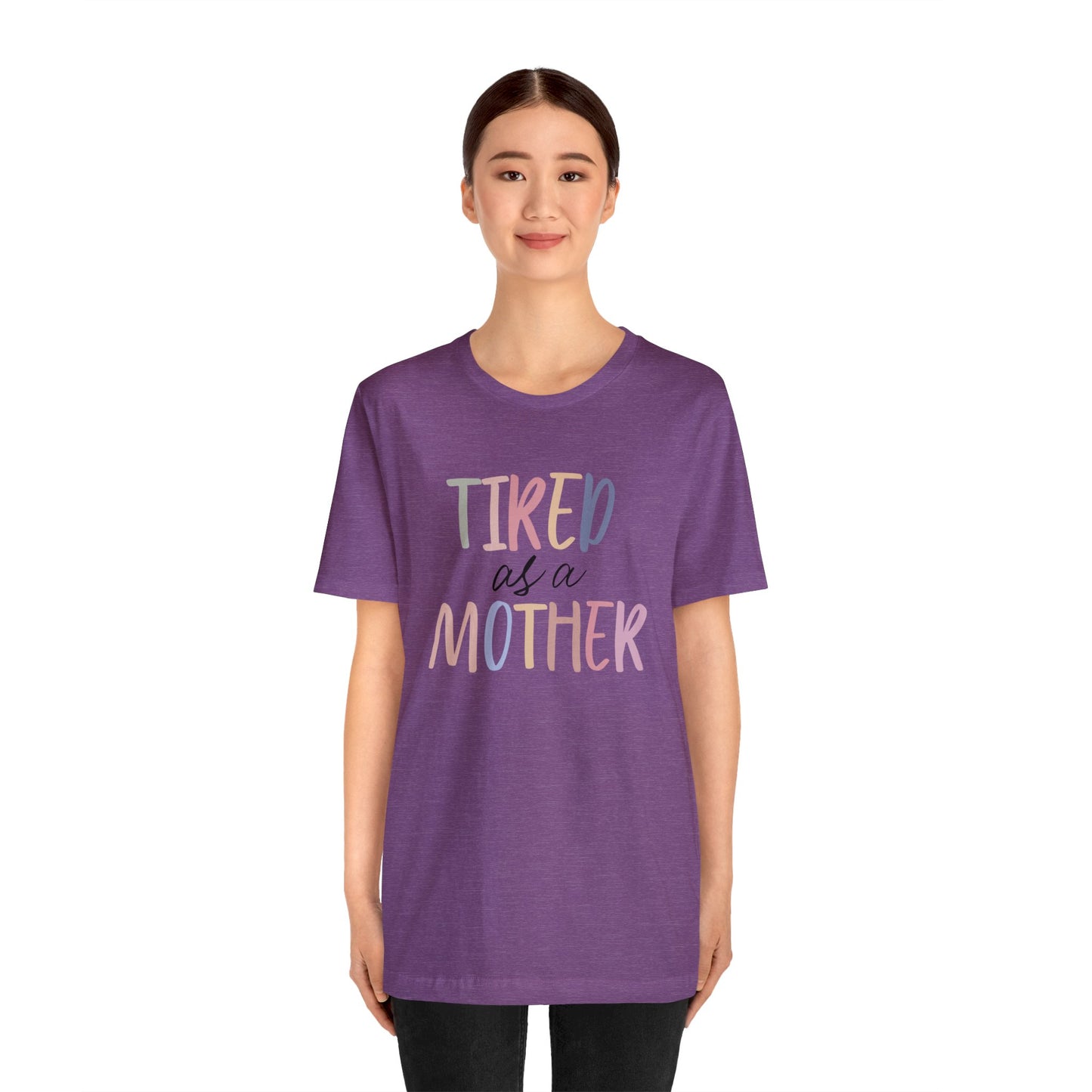 Tired as a Mother short sleeve tshirt