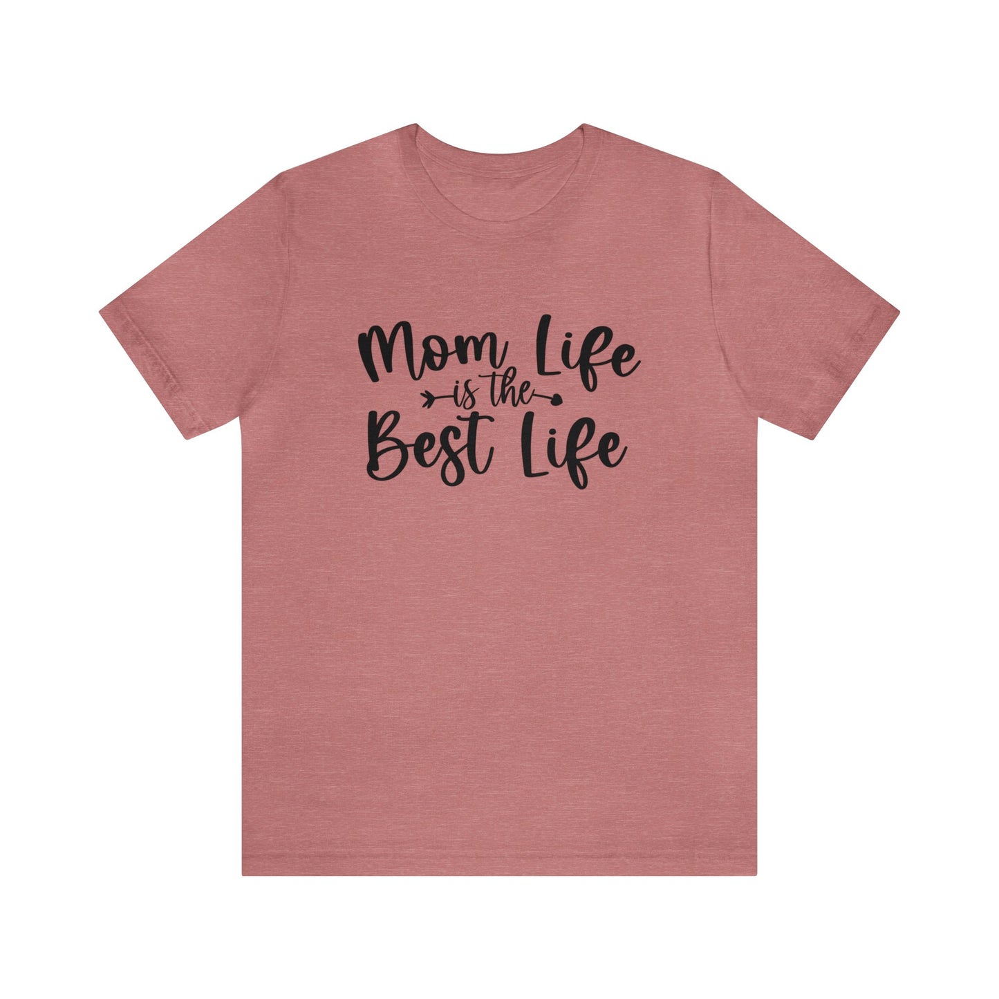Mom Life is the Best Life short sleeve tshirt
