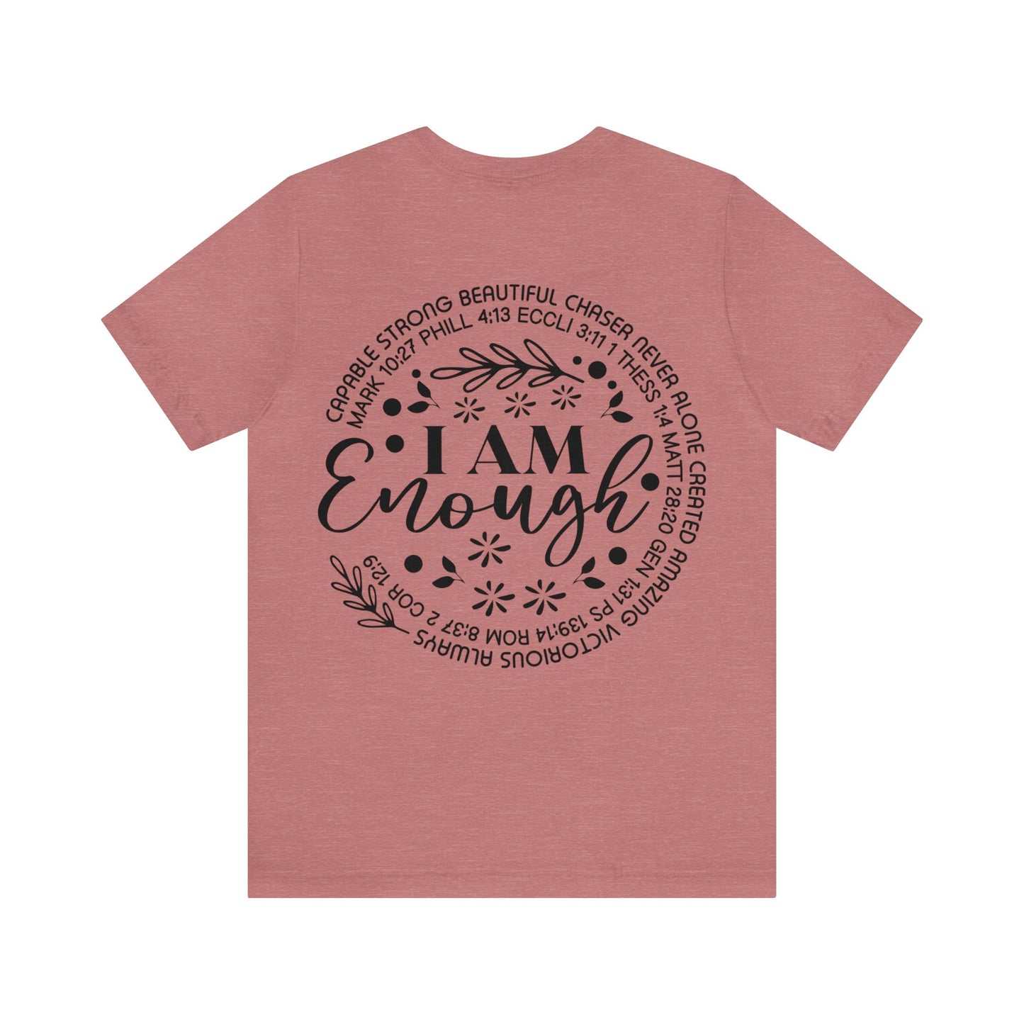 Be Strong and Courageous (front) I am Enough (back) Short Sleeve Tshirt