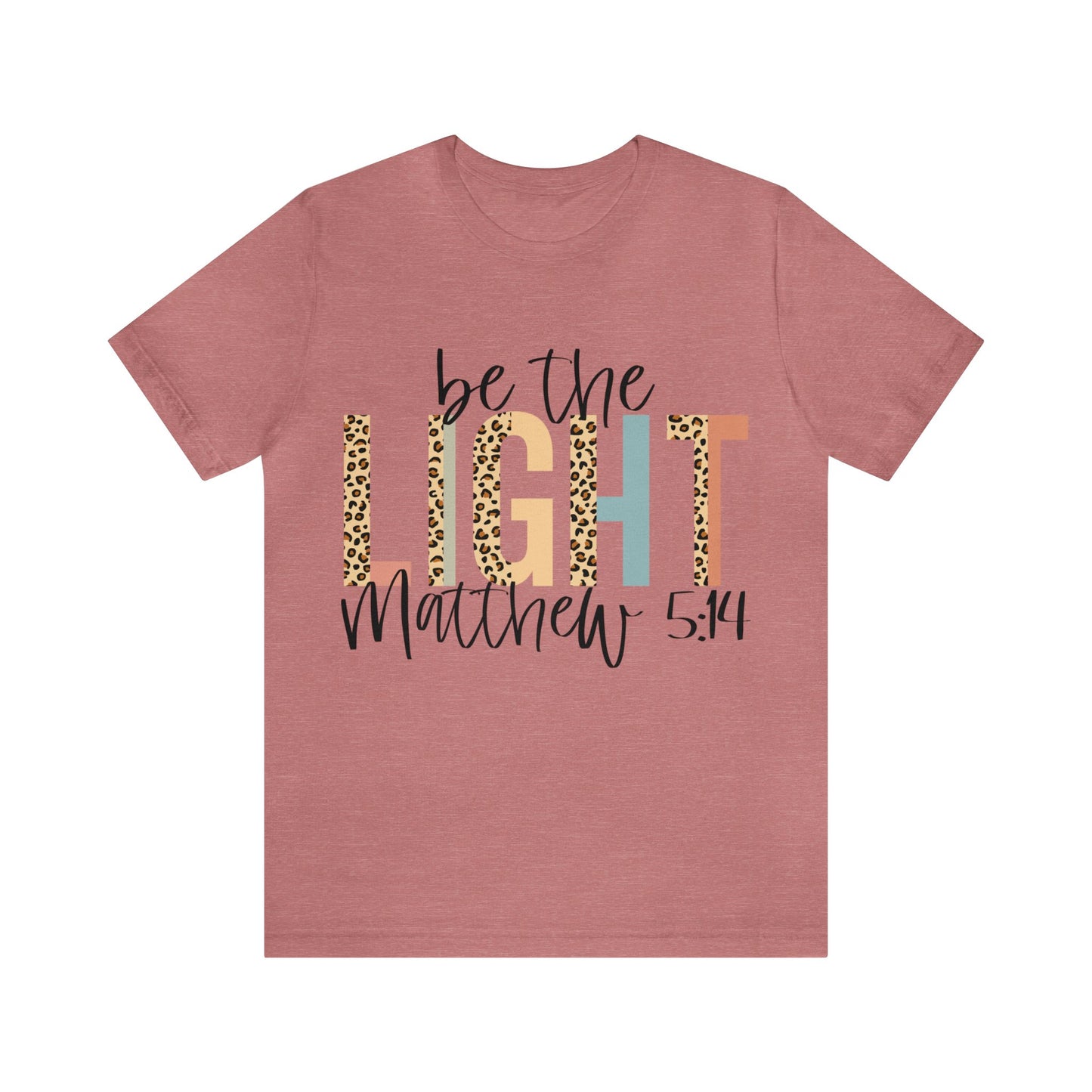 Be The Light - Matthew 5:14 Short Sleeve Tshirt