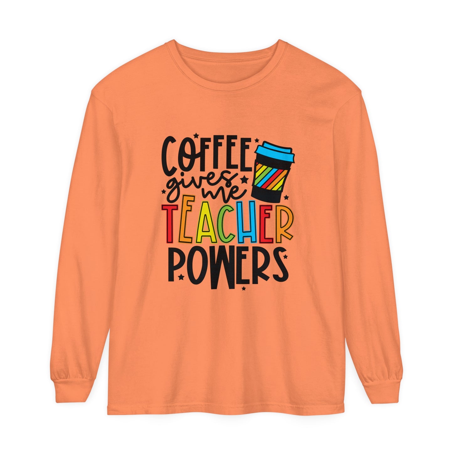 Coffee Gives Me Teacher Powers Long Sleeve T-Shirt