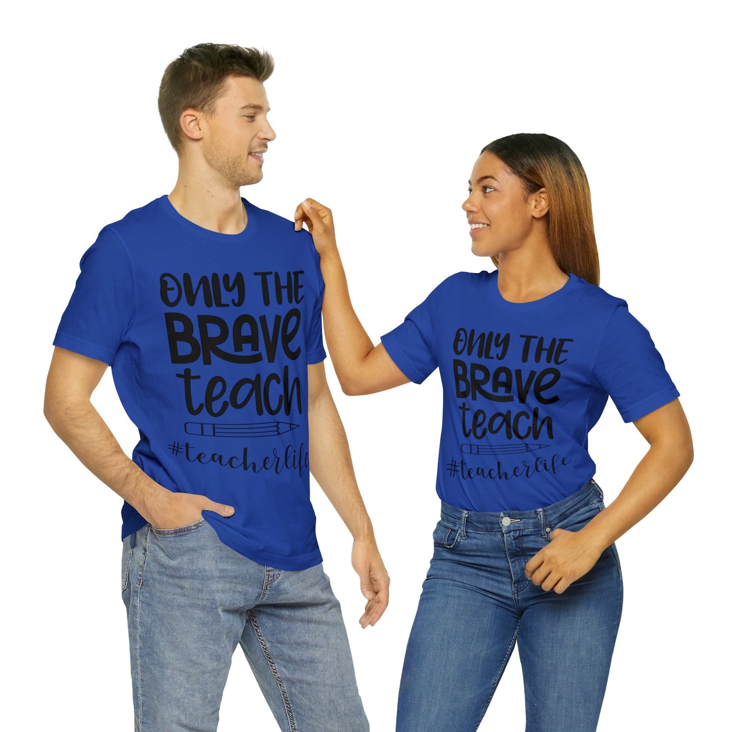 Only the Brave Teach #teacher life Short sleeve Tshirt