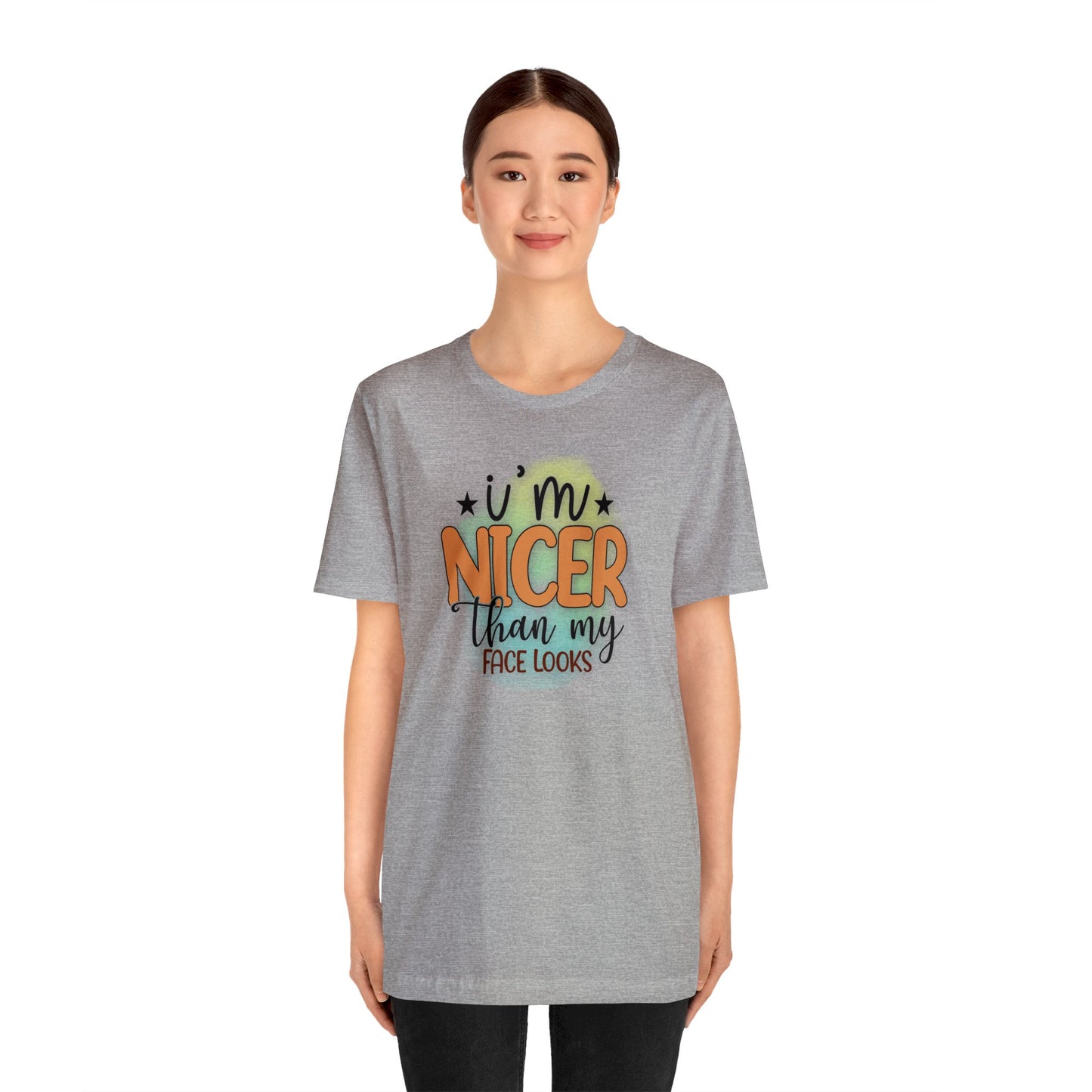 I'm nicer than my face looks short sleeve Tshirt