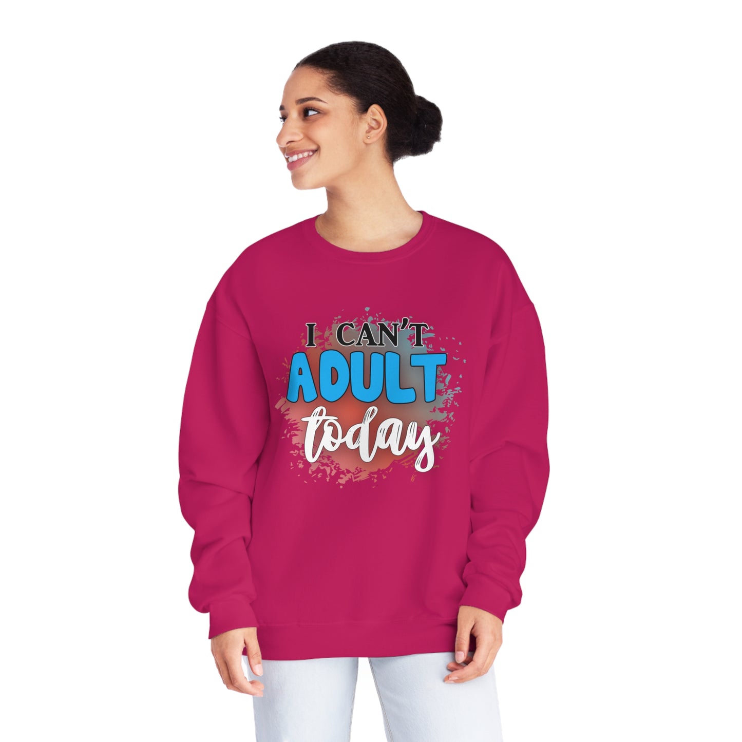 I Can't Adult Today Crewneck Sweatshirt
