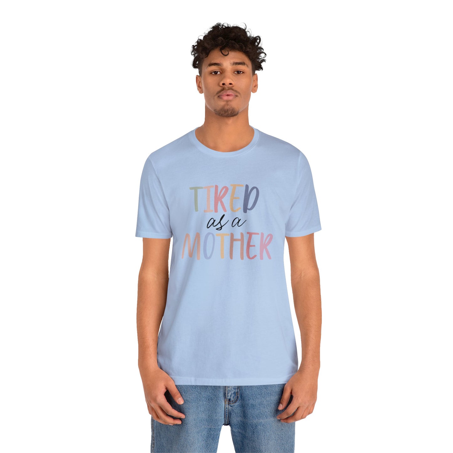 Tired as a Mother short sleeve tshirt