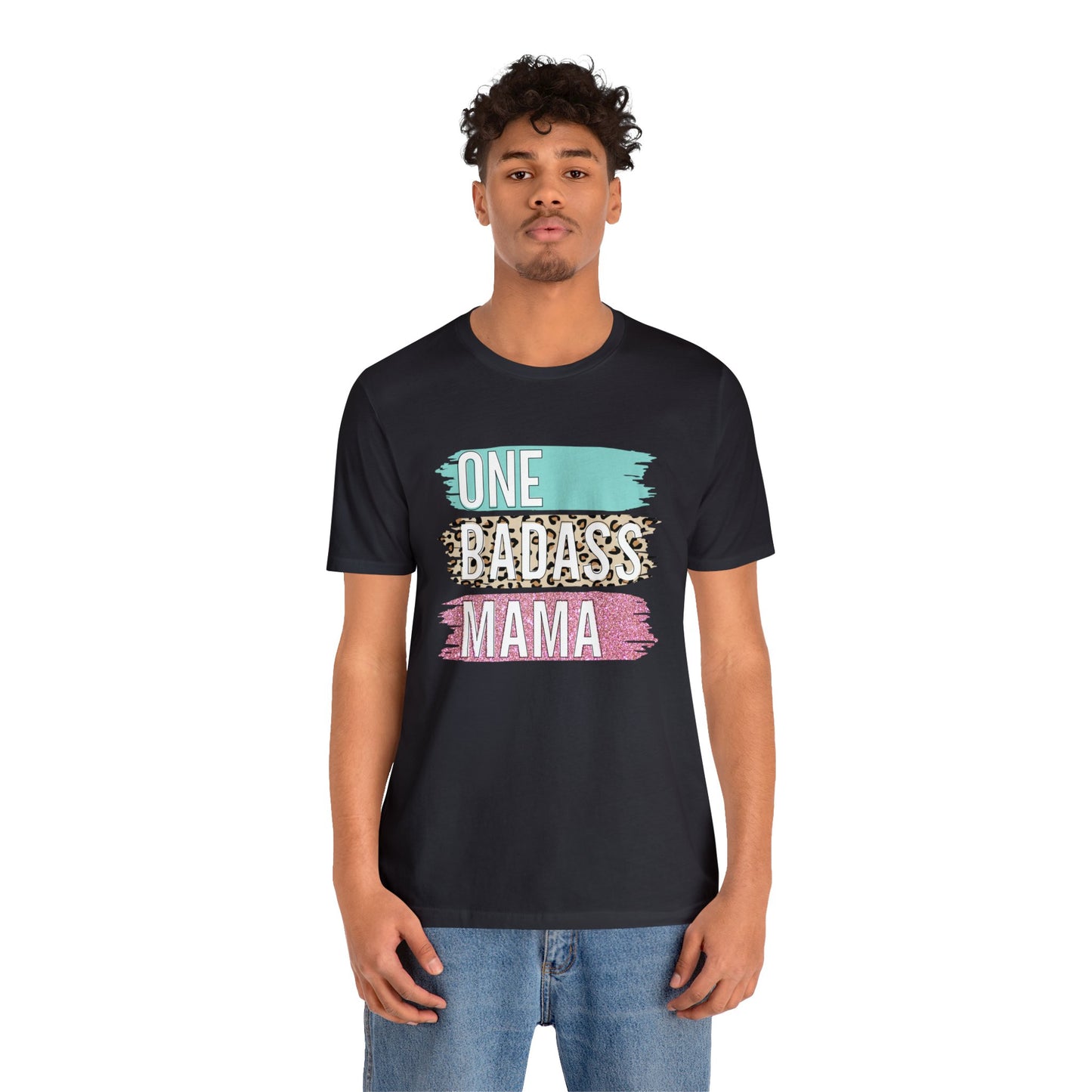 One Bad Ass Mama short sleeve Tshirt