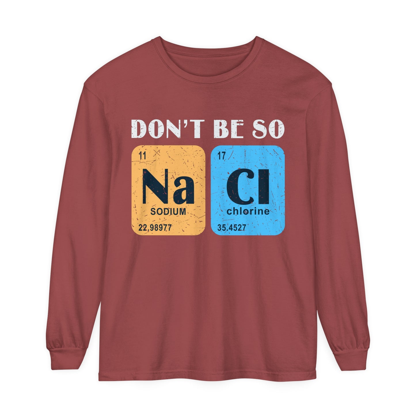Don't Bes Salty (NaCl) Long Sleeve T-Shirt
