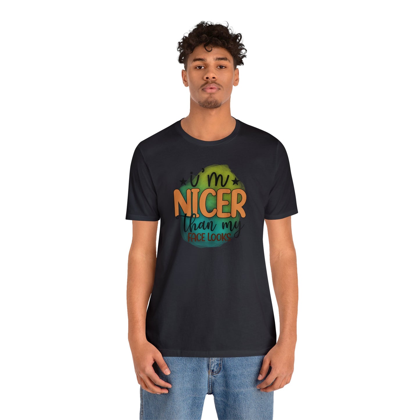 I'm nicer than my face looks short sleeve Tshirt