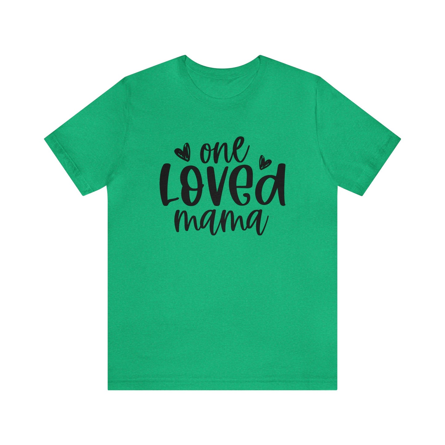 One Loved Mama short sleeve tshirt