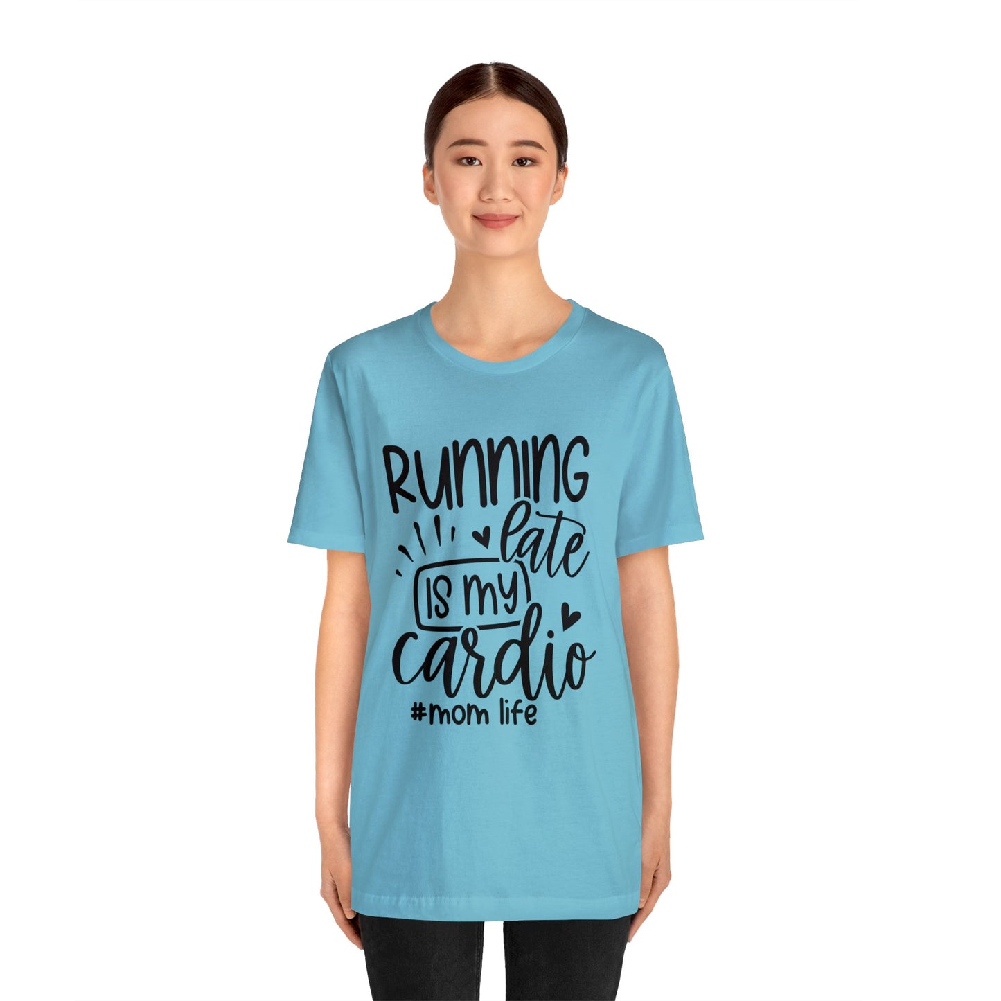 Running late is my cardio #momlife short sleeve tshirt