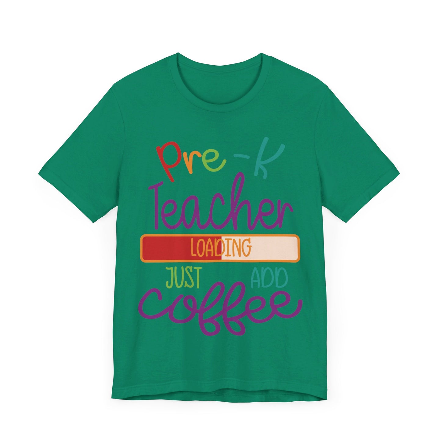 Pre-K Teacher Loading Just Add Coffee Jersey Short Sleeve Tee