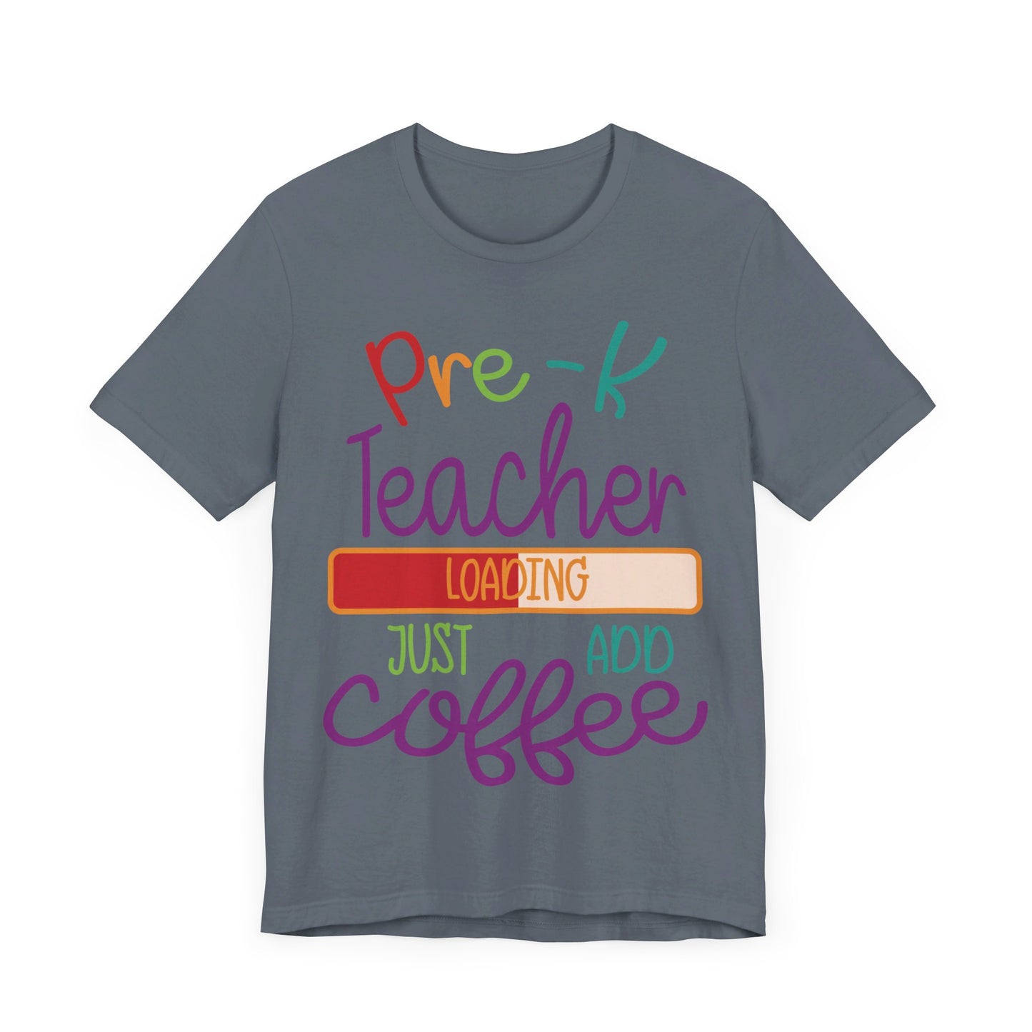 Pre-K Teacher Loading Just Add Coffee Jersey Short Sleeve Tee