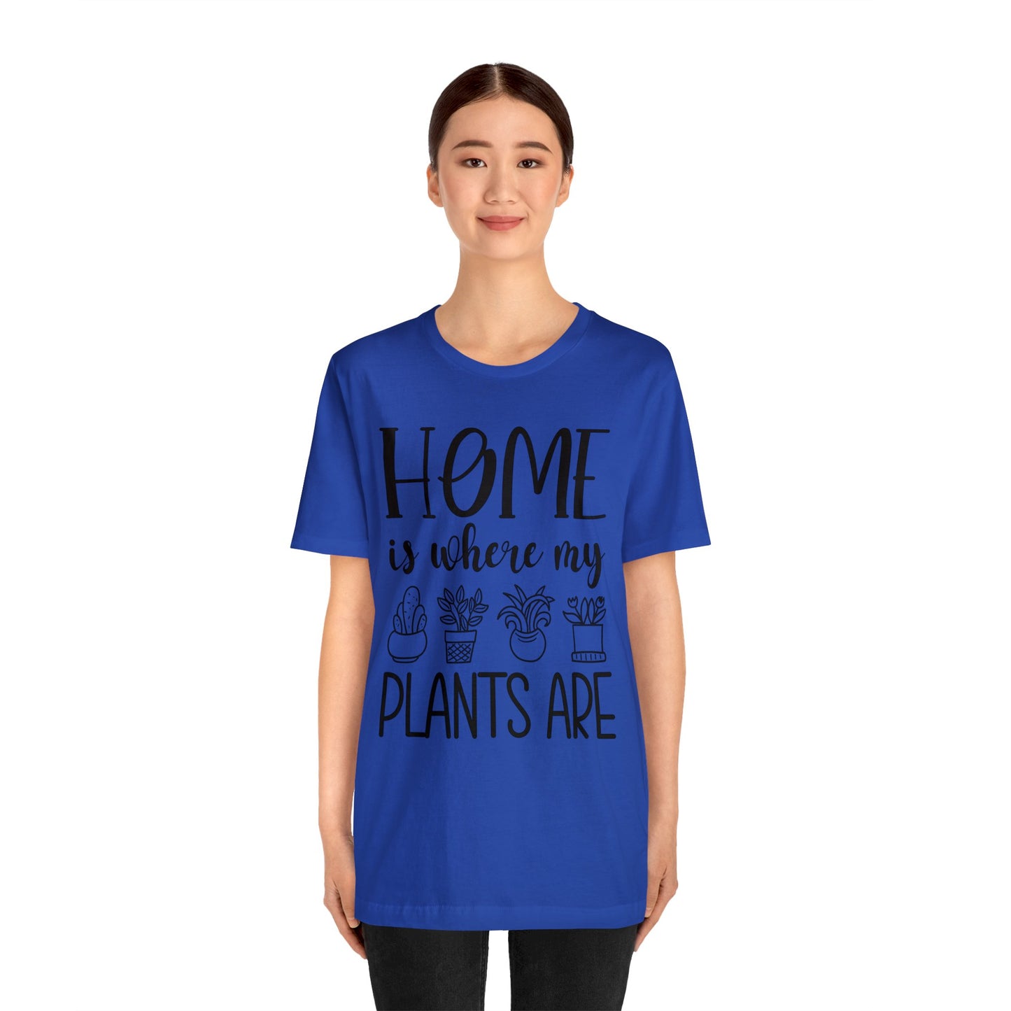 Home is where my Plants Are Short Sleeve Tee