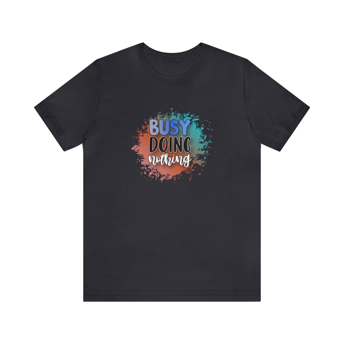 Busy Doing Nothing short sleeve Tshirt