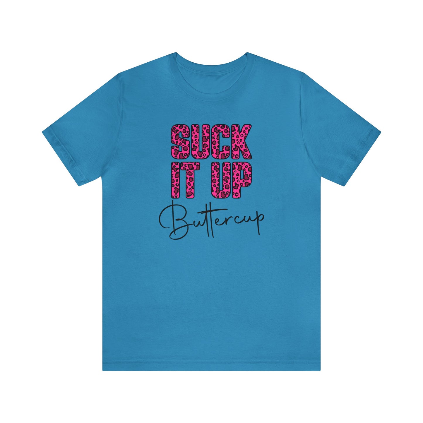 Suck It Up Buttercup Leopard print short sleeve Tshirt
