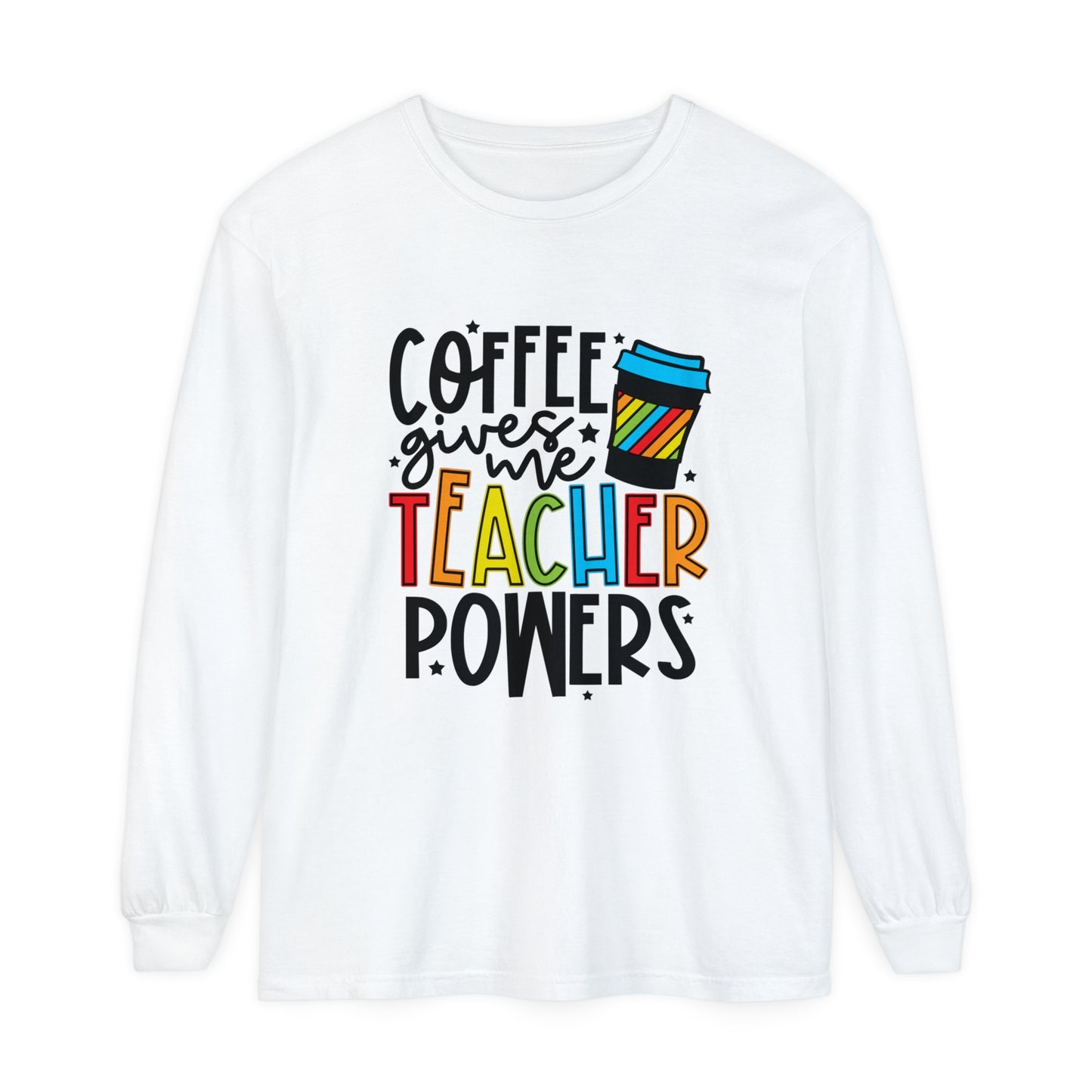 Coffee Gives Me Teacher Powers Long Sleeve T-Shirt