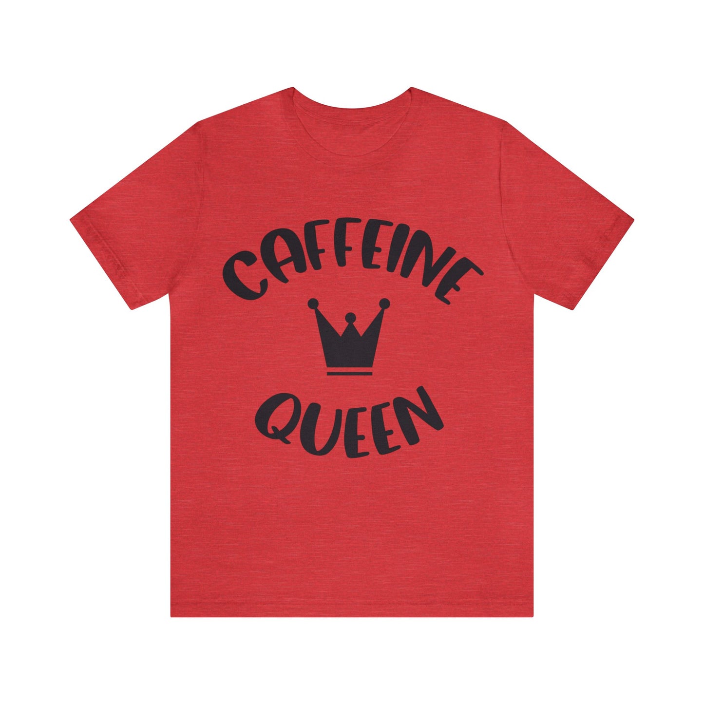 Caffeine Queen short sleeve Tshirt
