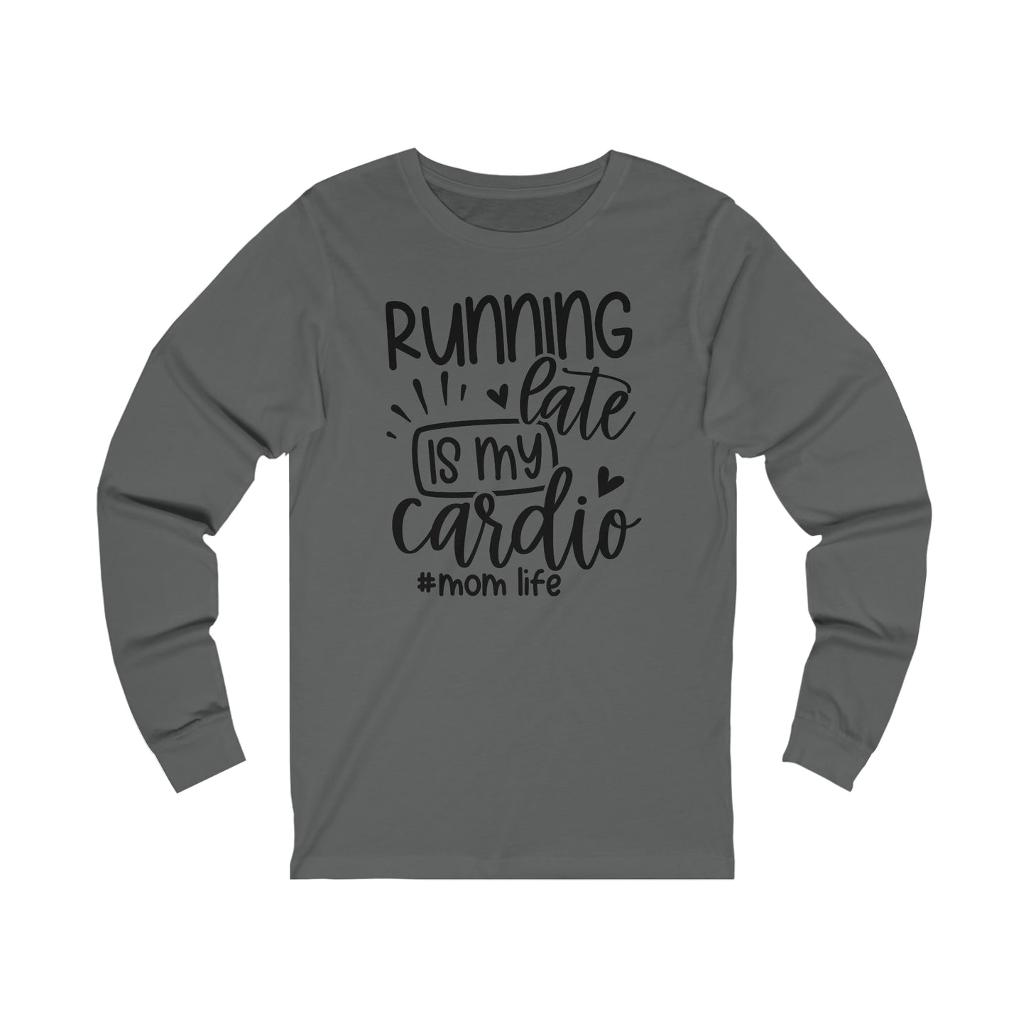 Running late is my cardio #momlife long sleeve Tshirt