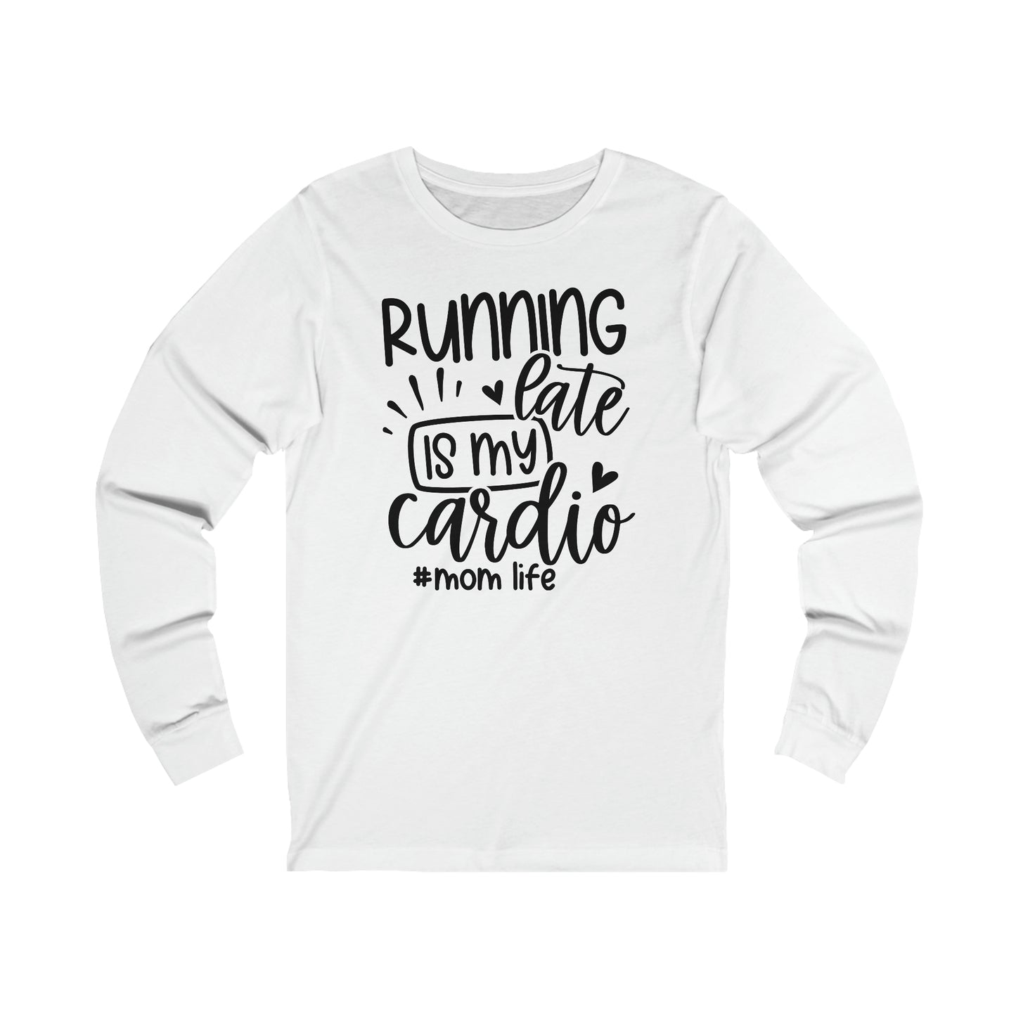 Running late is my cardio #momlife long sleeve Tshirt