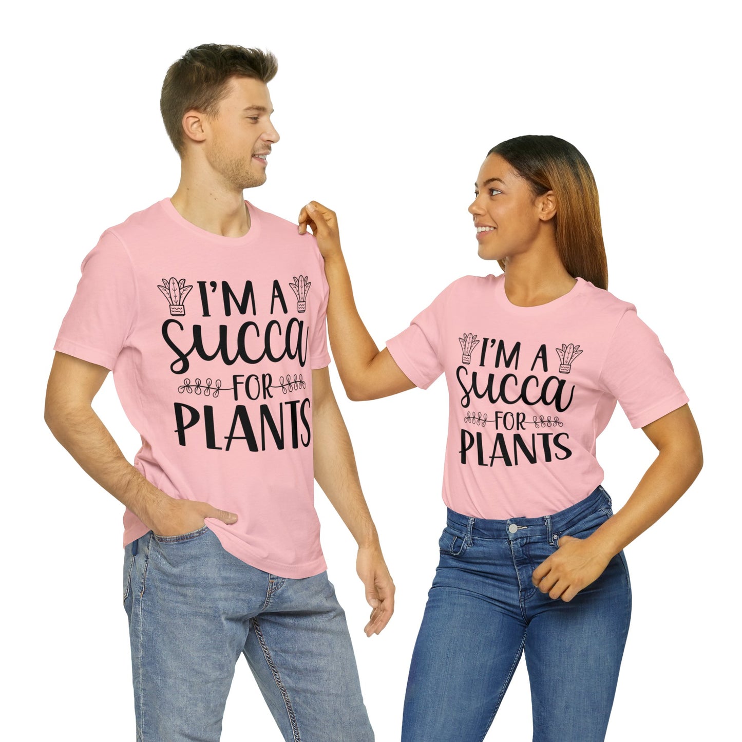 I'm A Succa for Plants Short Sleeve Tee