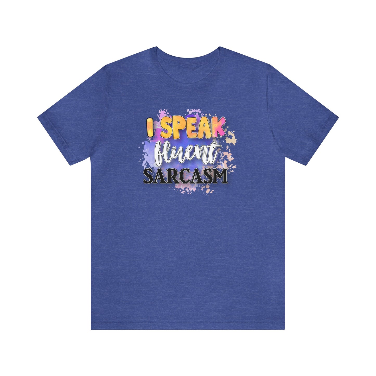 I speak fluent Sarcasm short sleeve Tshirt