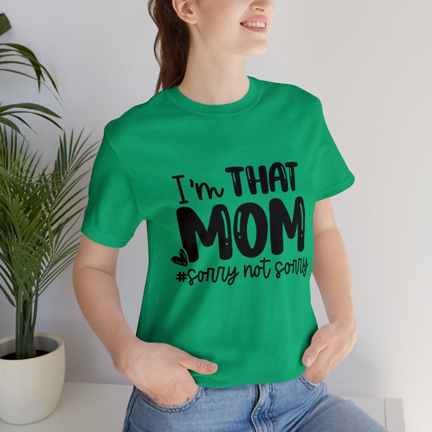 I'm That Mom #sorry not sorry short sleeve tshirt
