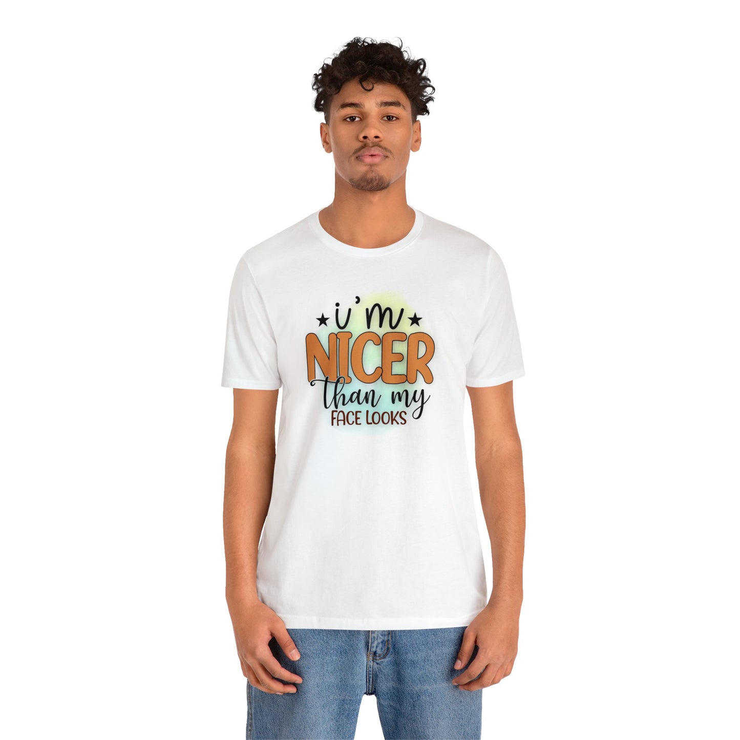 I'm nicer than my face looks short sleeve Tshirt