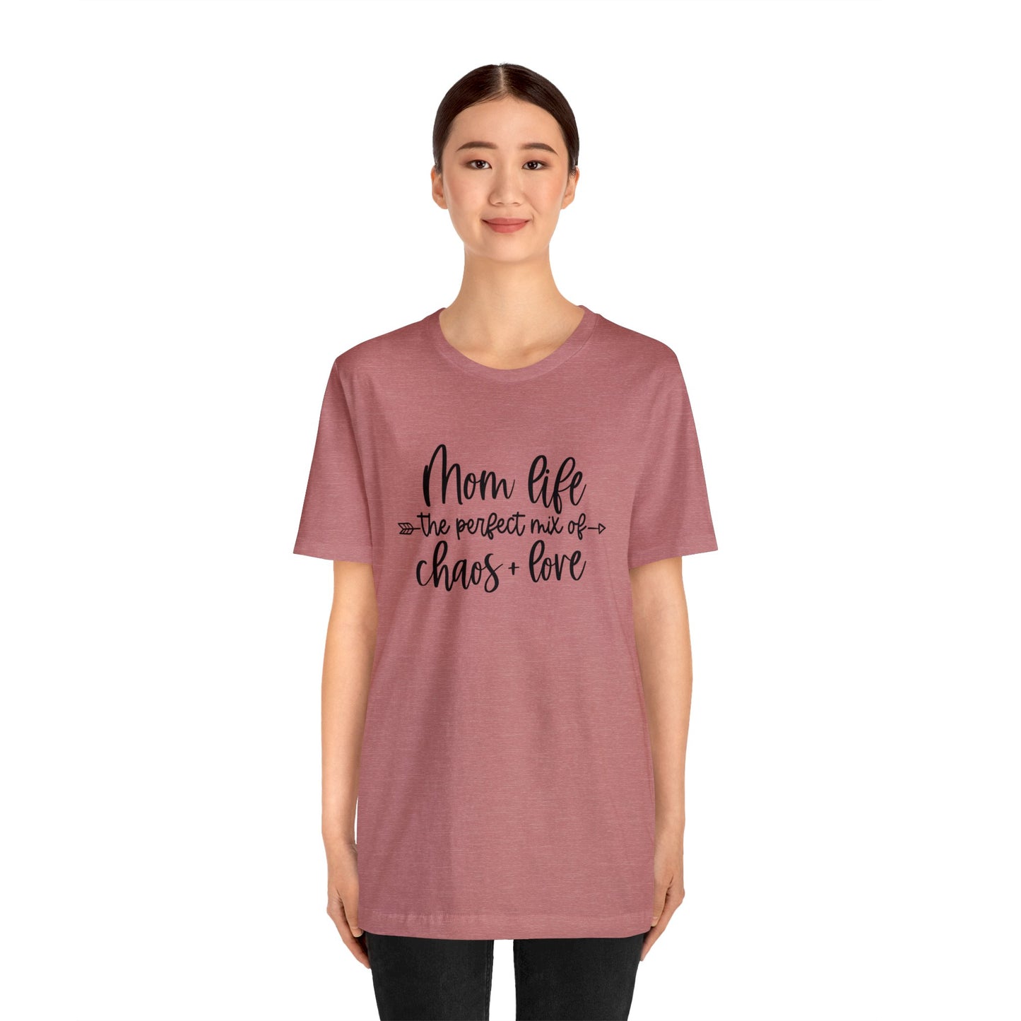 Mom Life the perfect mix of Chaos + Love short sleeve tshirt