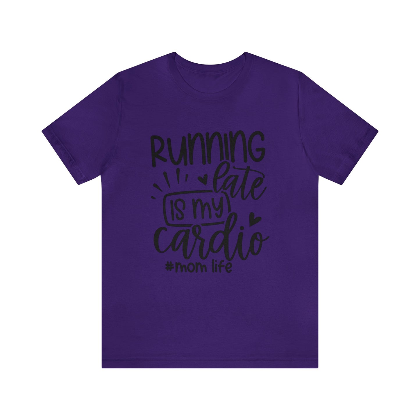 Running late is my cardio #momlife short sleeve tshirt