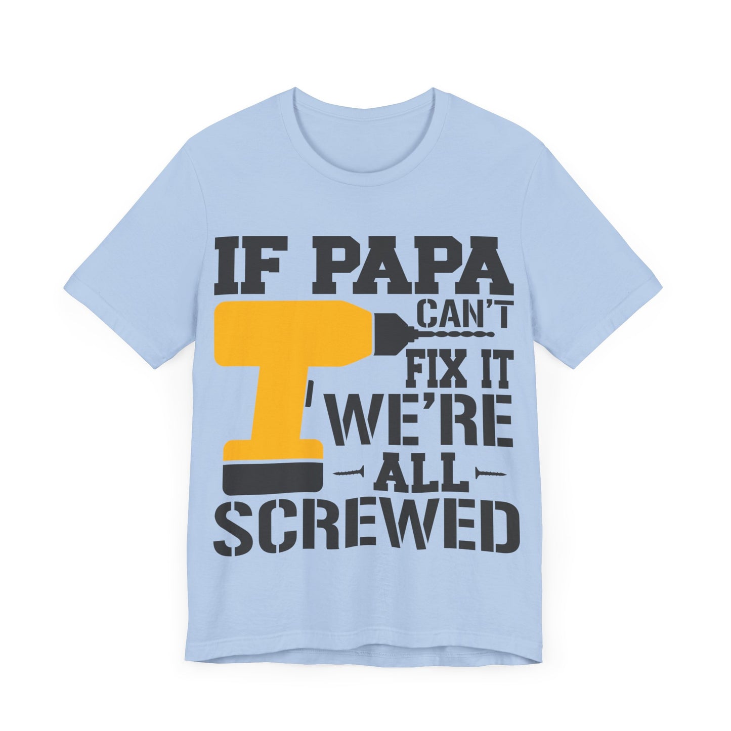 If PAPA Can't Fix It We're All Screwed Jersey Short Sleeve Tee