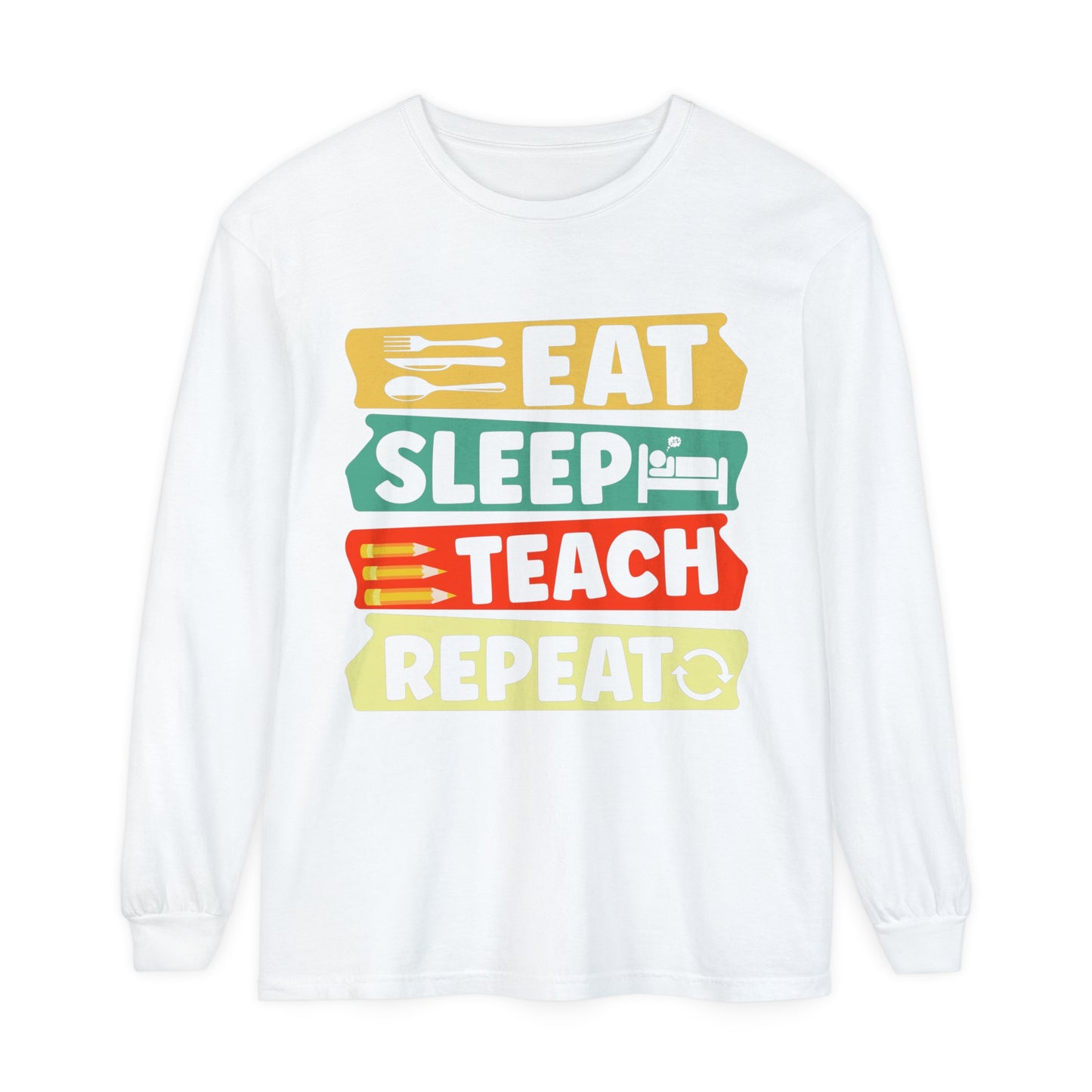 Eat Sleep Teach Repeat Long Sleeve T-Shirt