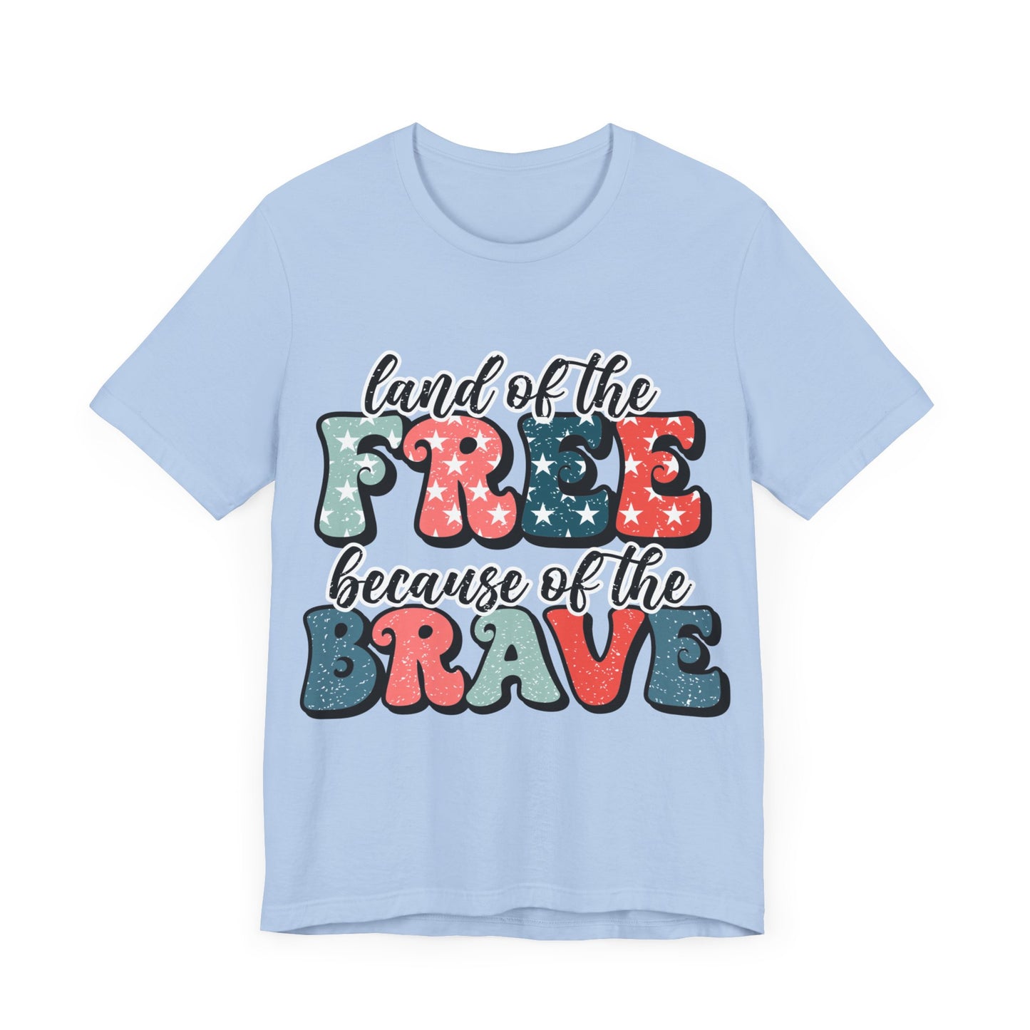 Land of the Free because of the Brave Jersey Short Sleeve Tee