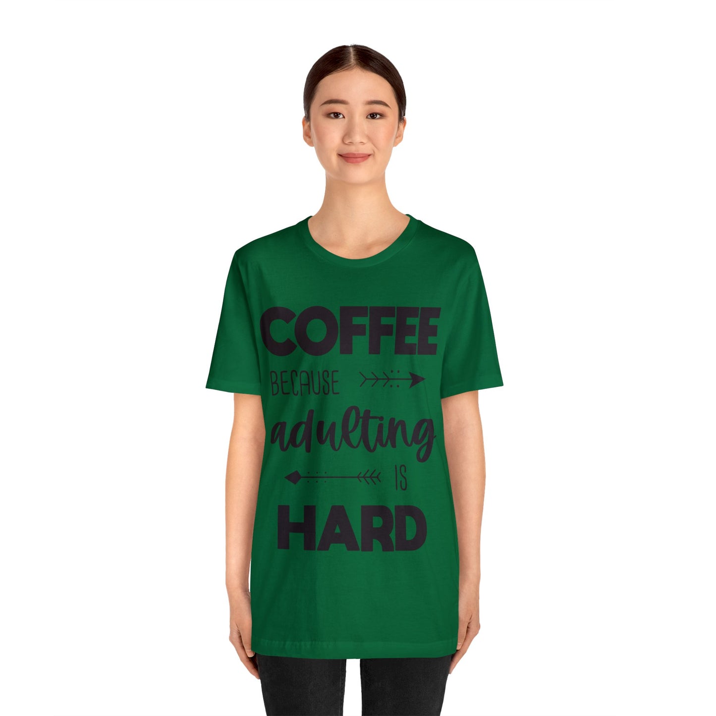 Coffee because Adulting is hard Short sleeve Tshirt