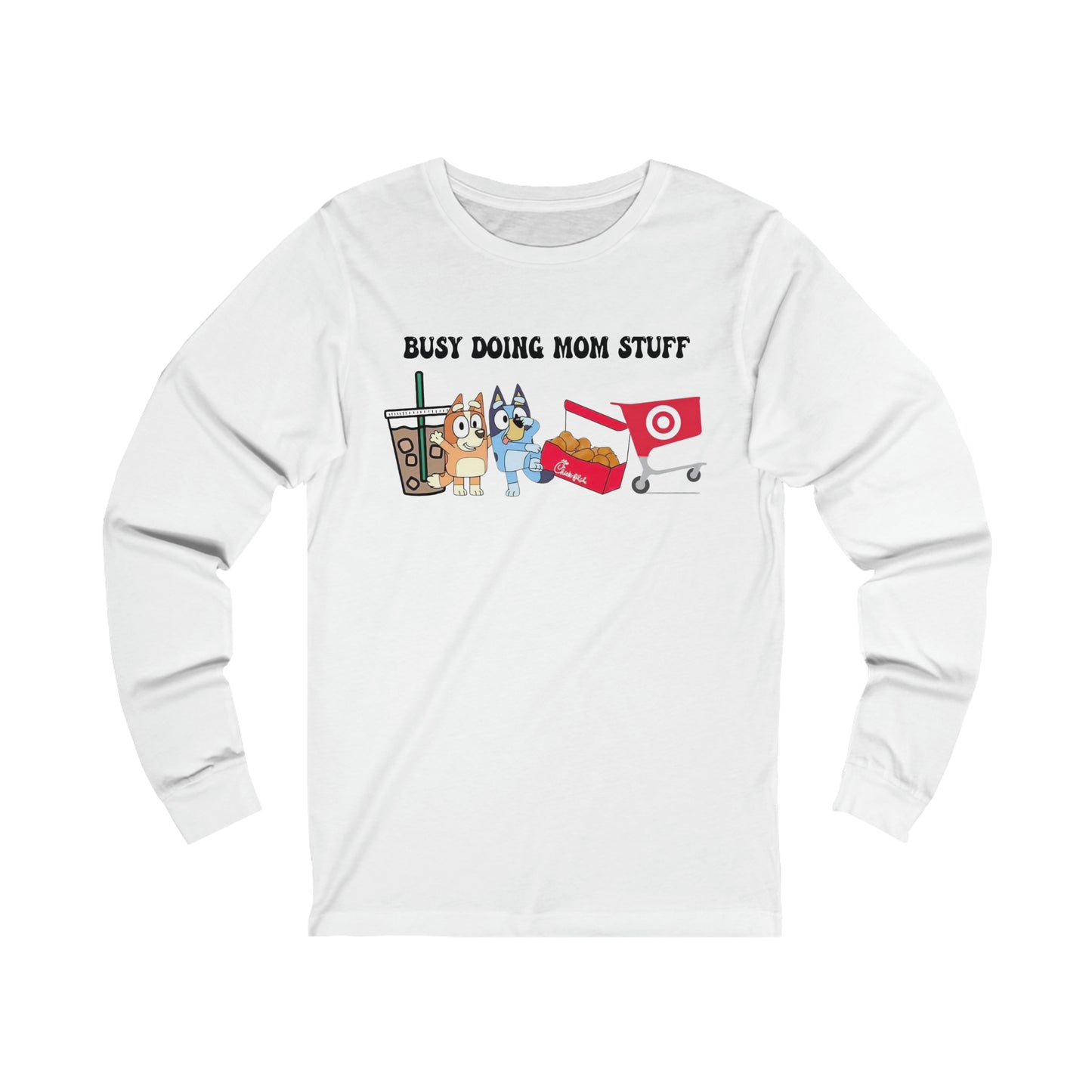 Busy doing mom stuff Long Sleeve Tshirt